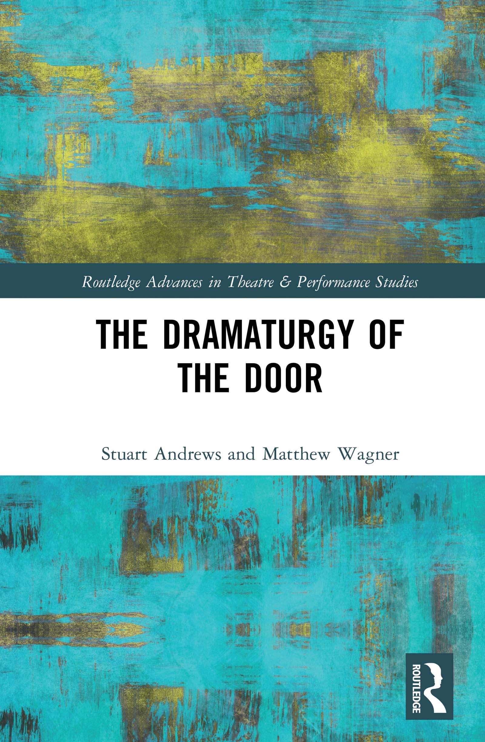 The Dramaturgy of the Door Routledge Comprendre l'espace scénique