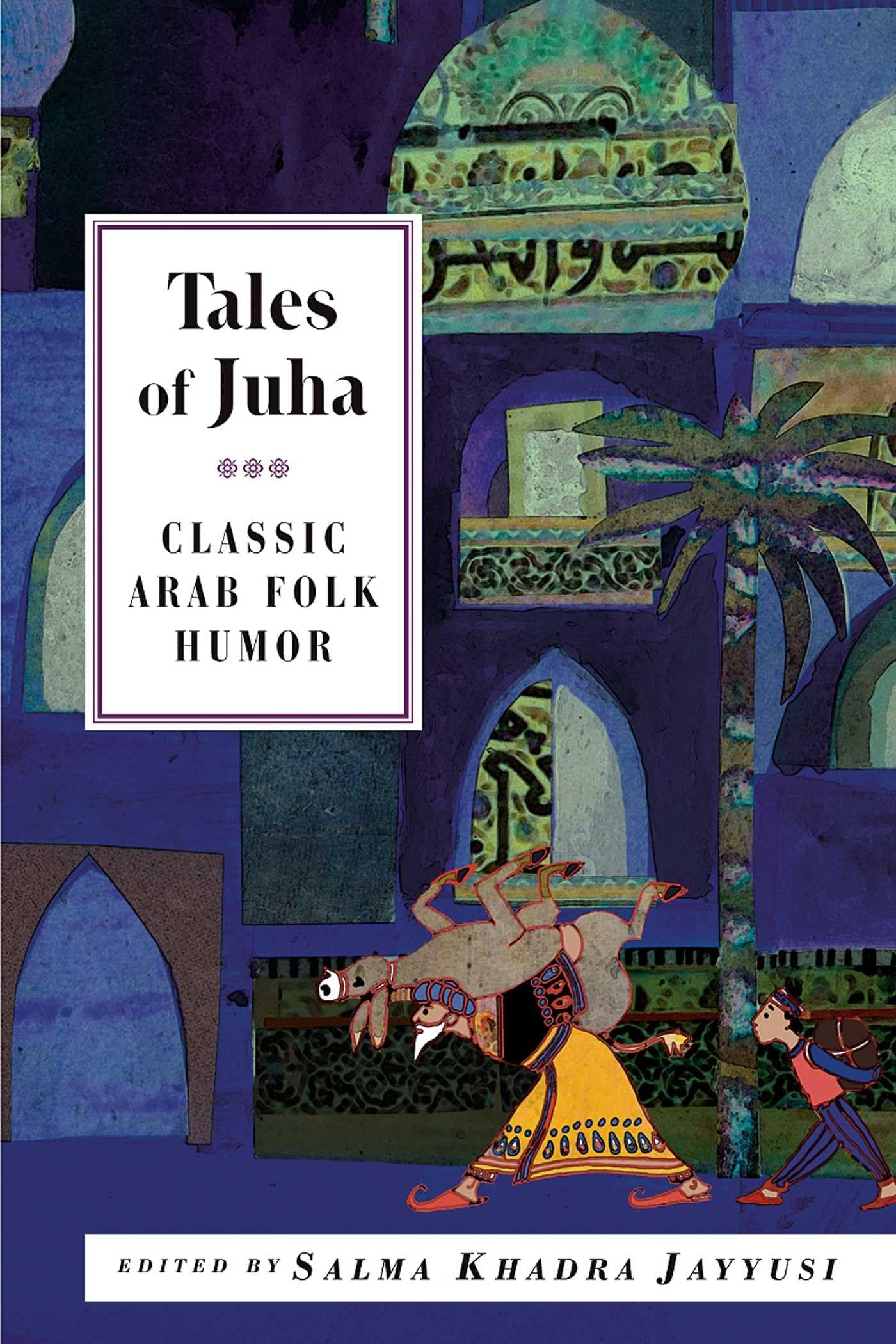 Tales of Juha: Classic Arab Folk Humor (International Folk Tales) Paperback – Illustrated, January 1, 2006