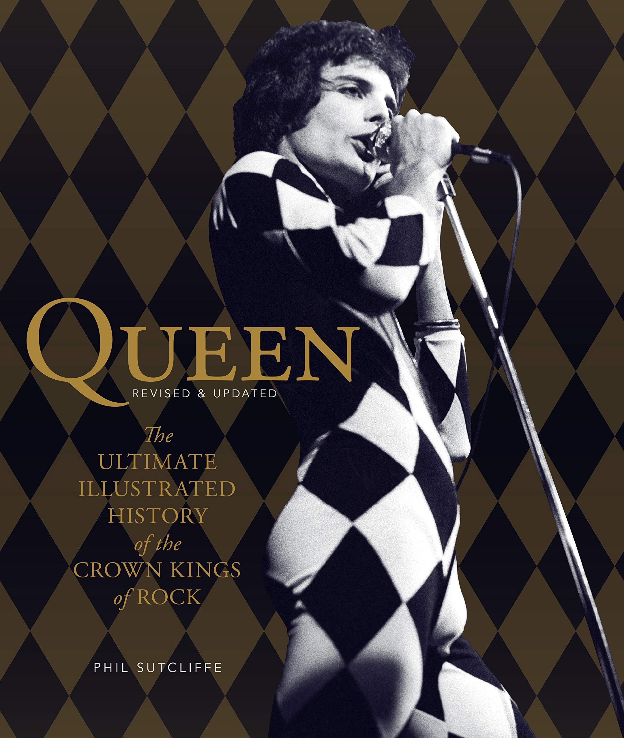 Queen, Revised & Updated: The Ultimate Illustrated History of the Crown Kings of Rock Paperback – August 1, 2015