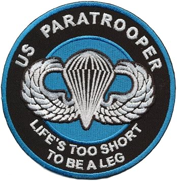 US Paratrooper - Lifes Too Short to Be A Leg 4" Embroidered Patch with Wax Backing, and Non merrowed Edge - Airborne - Jump School - Jump Wings Patch - Airborne Wings