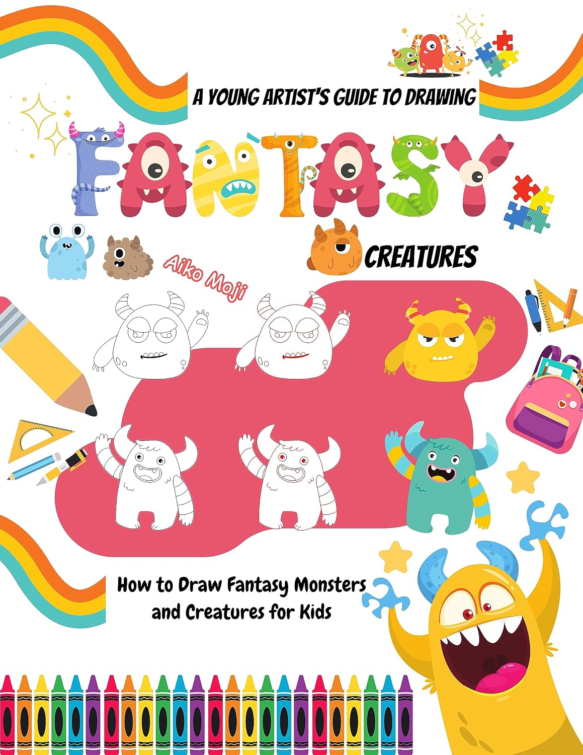 A Young Artist's Guide to Drawing Fantasy Creatures: How to Draw Fantasy Monsters and Creatures for Kids