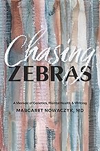 Chasing Zebras: A Memoir of Genetics, Mental Health and Writing