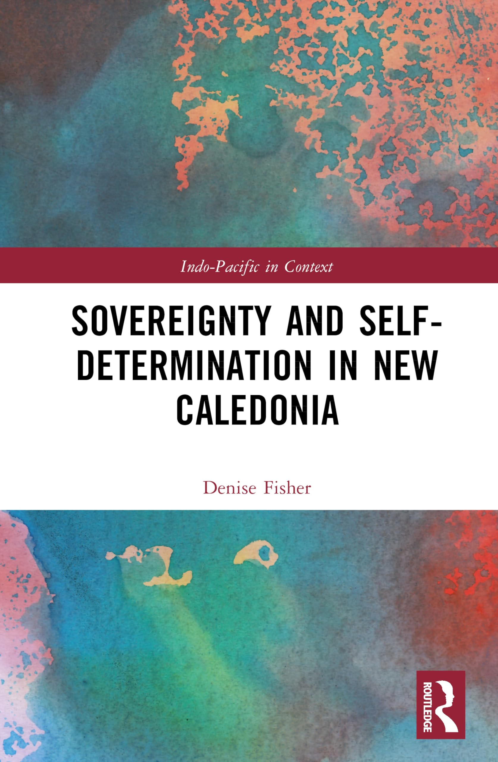 Sovereignty and Self- Determination in New Caledonia (Indo-Pacific in Context)
