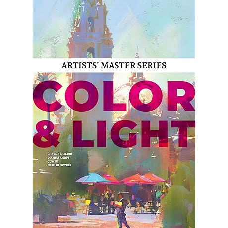 Artists’ Master Series: Color and Light: Unlocking the Secrets of Dynamic Color Mixing