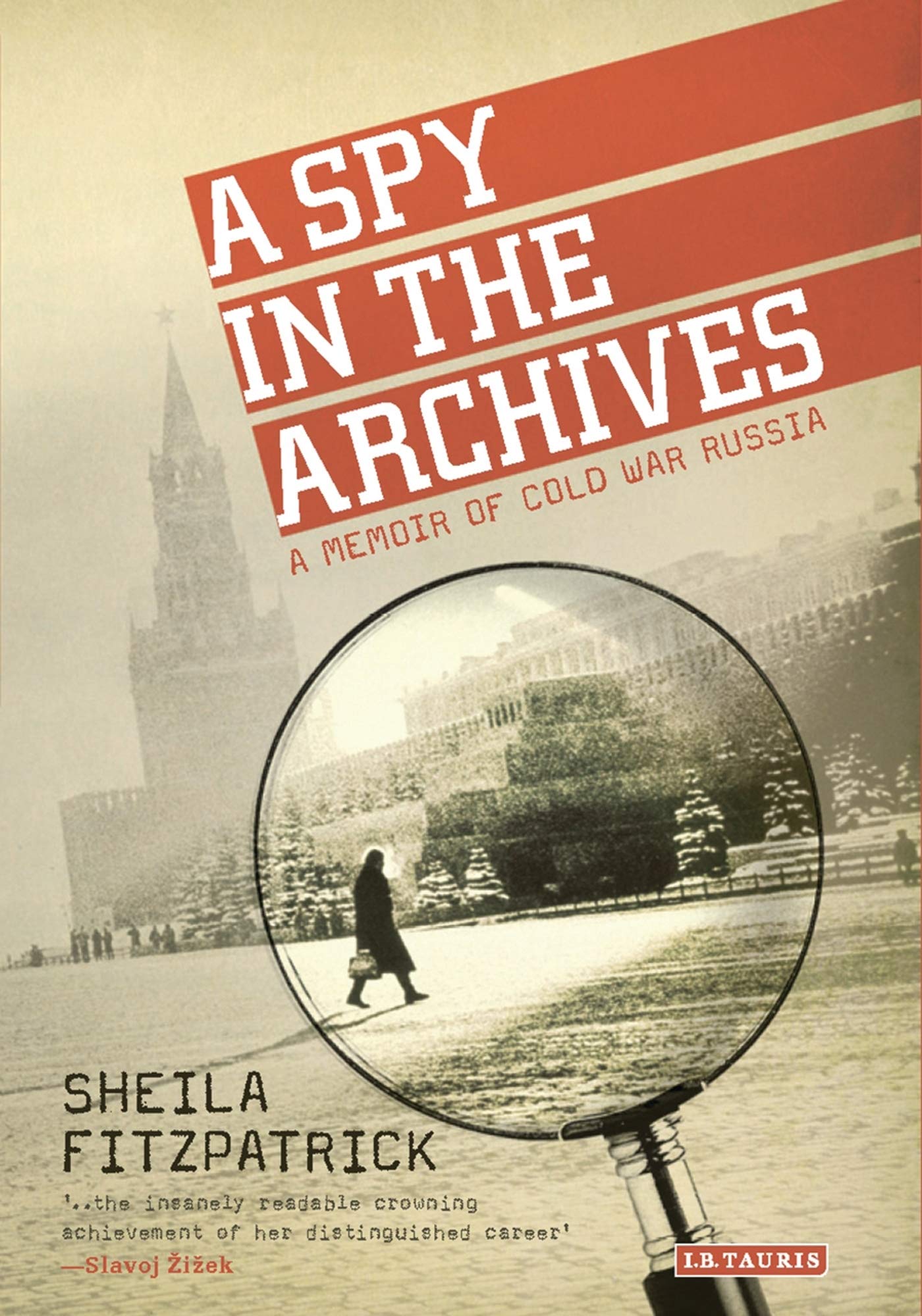 Spy in the Archives, A: A Memoir of Cold War Russia