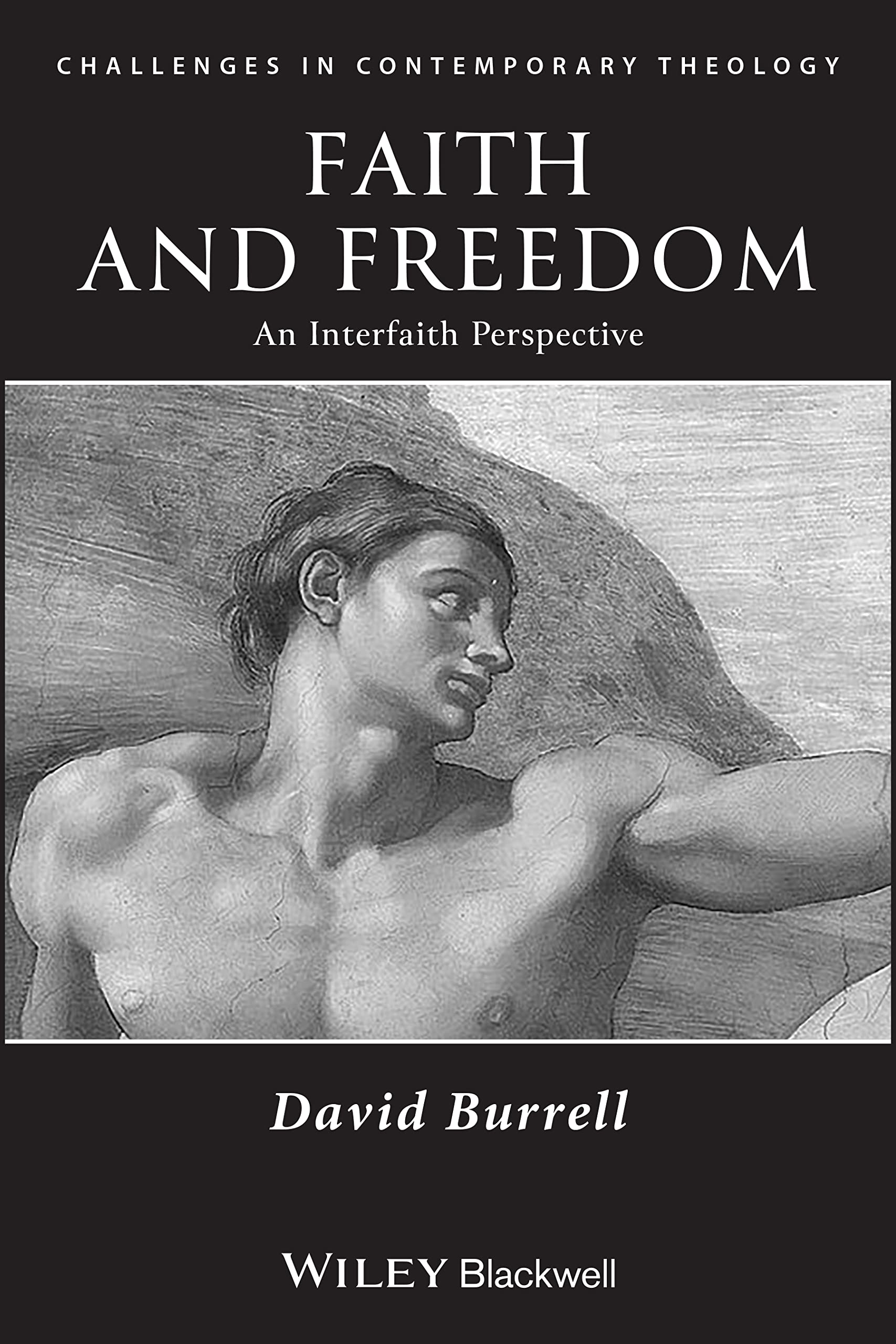 Faith and Freedom: An Interfaith Perspective (Challenges in Contemporary Theology)