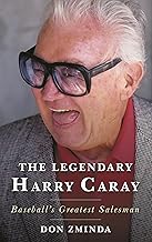 The Legendary Harry Caray: Baseball's Greatest Salesman