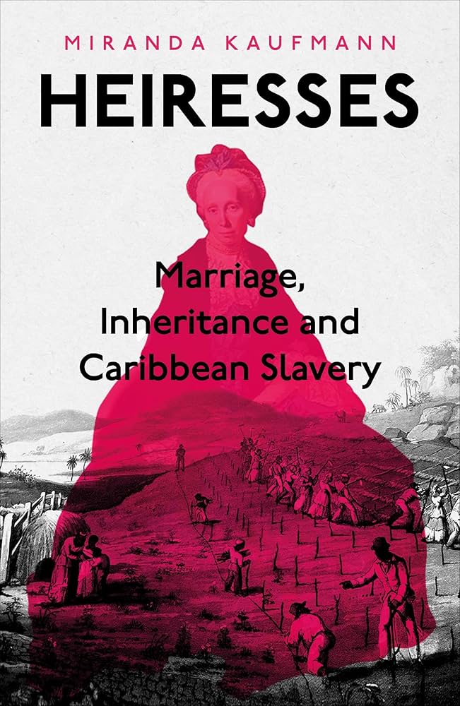 Image for Heiresses : Marriage, Inheritance and Caribbean Slavery