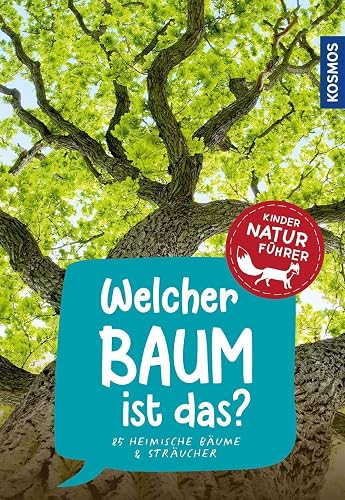 Welcher Baum ist das? Kindernaturführer: 85 heimische Bäume &amp; Sträucher