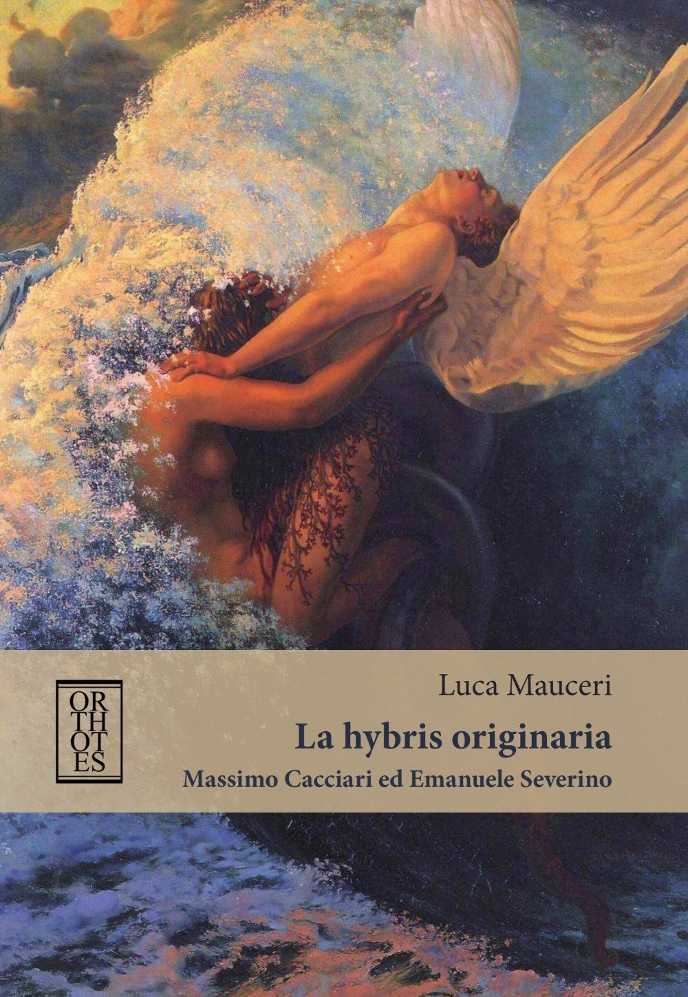 La «Hybris» Originaria. Massimo Cacciari Ed Emanuele Severino - 4