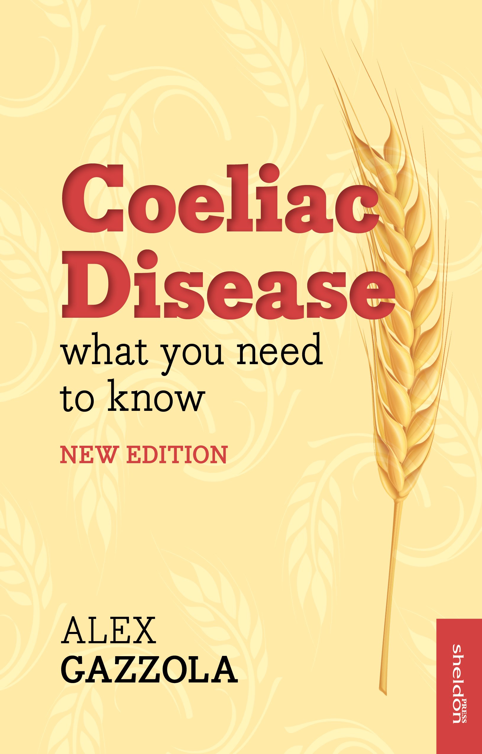 Coeliac Disease: What You Need to Know (Revised)-Alex Gazzola
