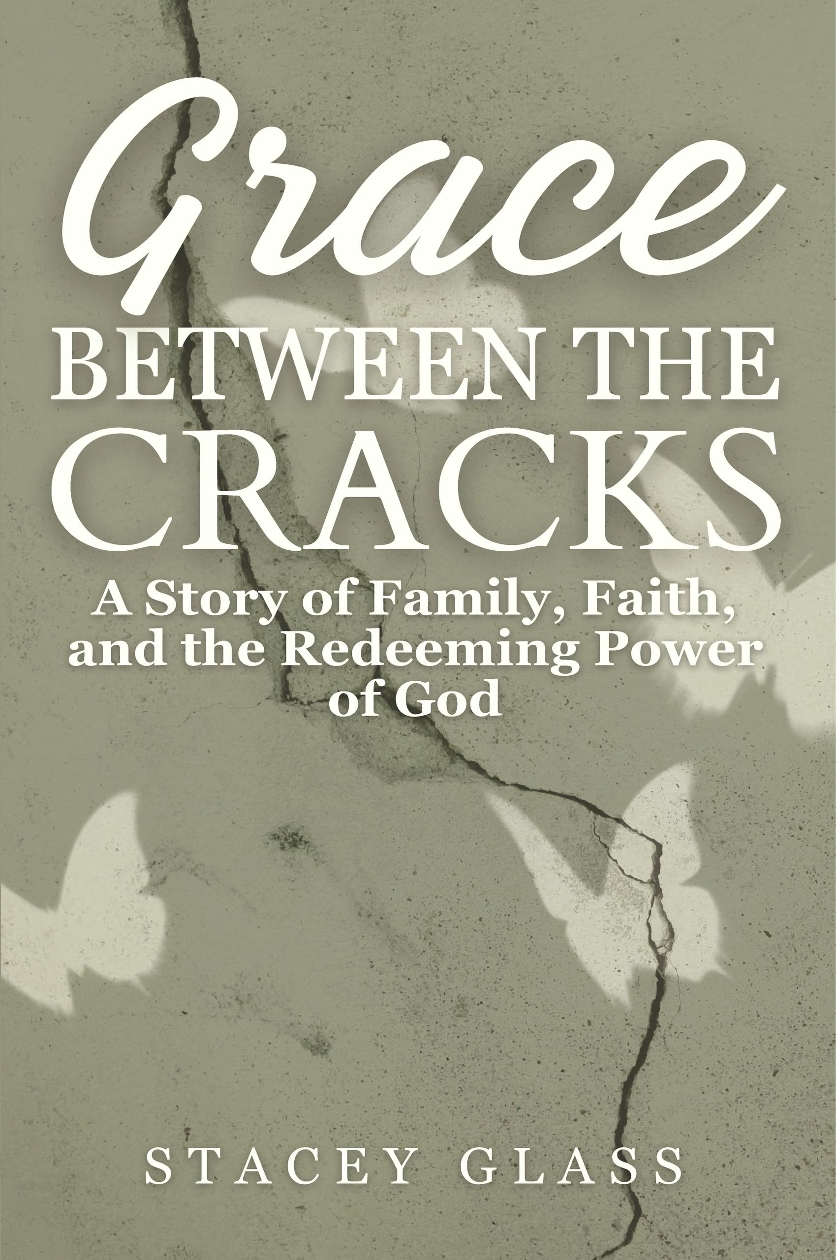Grace Between The Cracks: A Story of Family, Faith, and the Redeeming Power of God