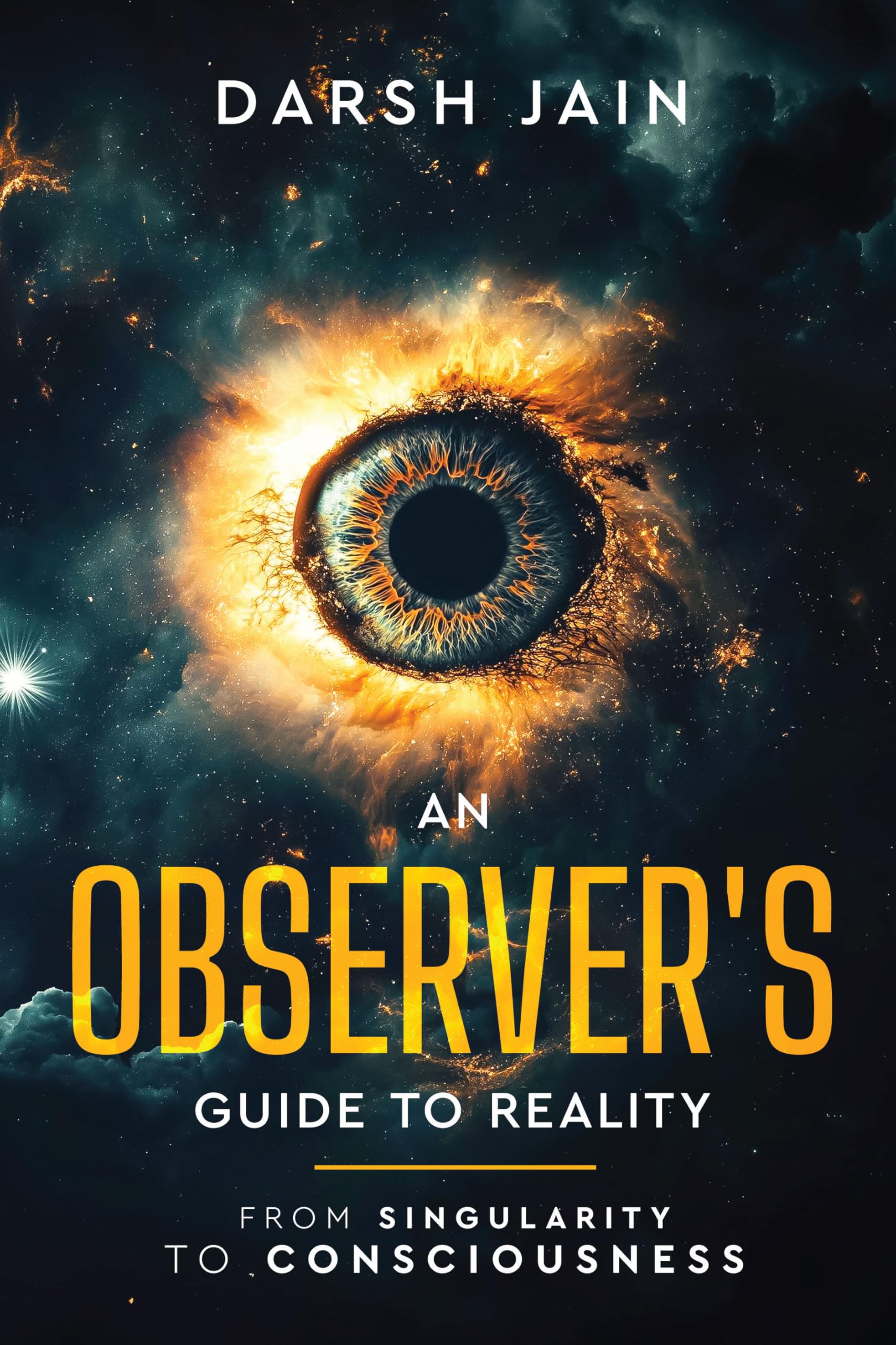 An Observer’s Guide to Reality - From Singularity to Consciousness