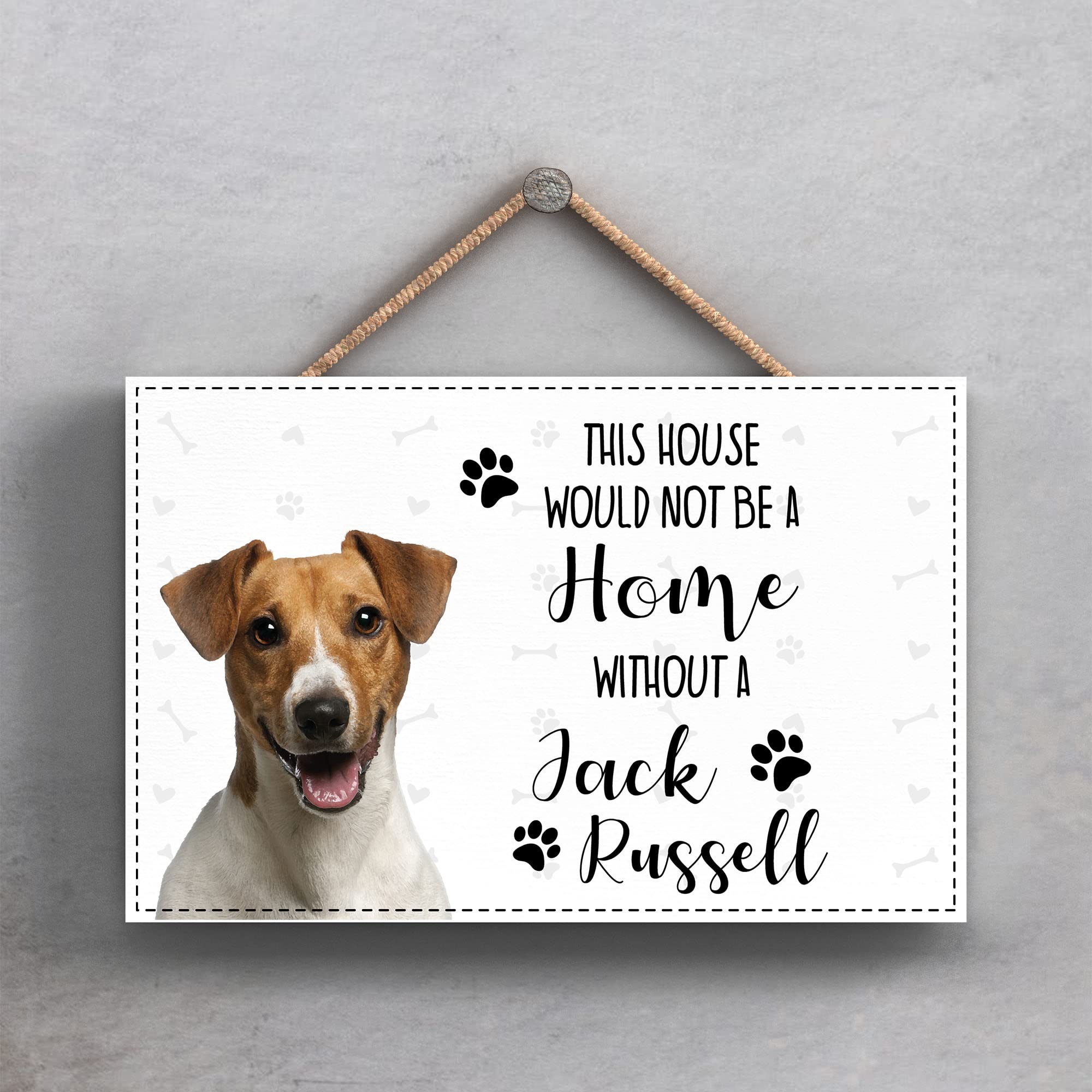 Jack Russell Plaque Wall Sign Assorted Dog Breeds Dog Lover Gift This House Would Not Be A Home Without