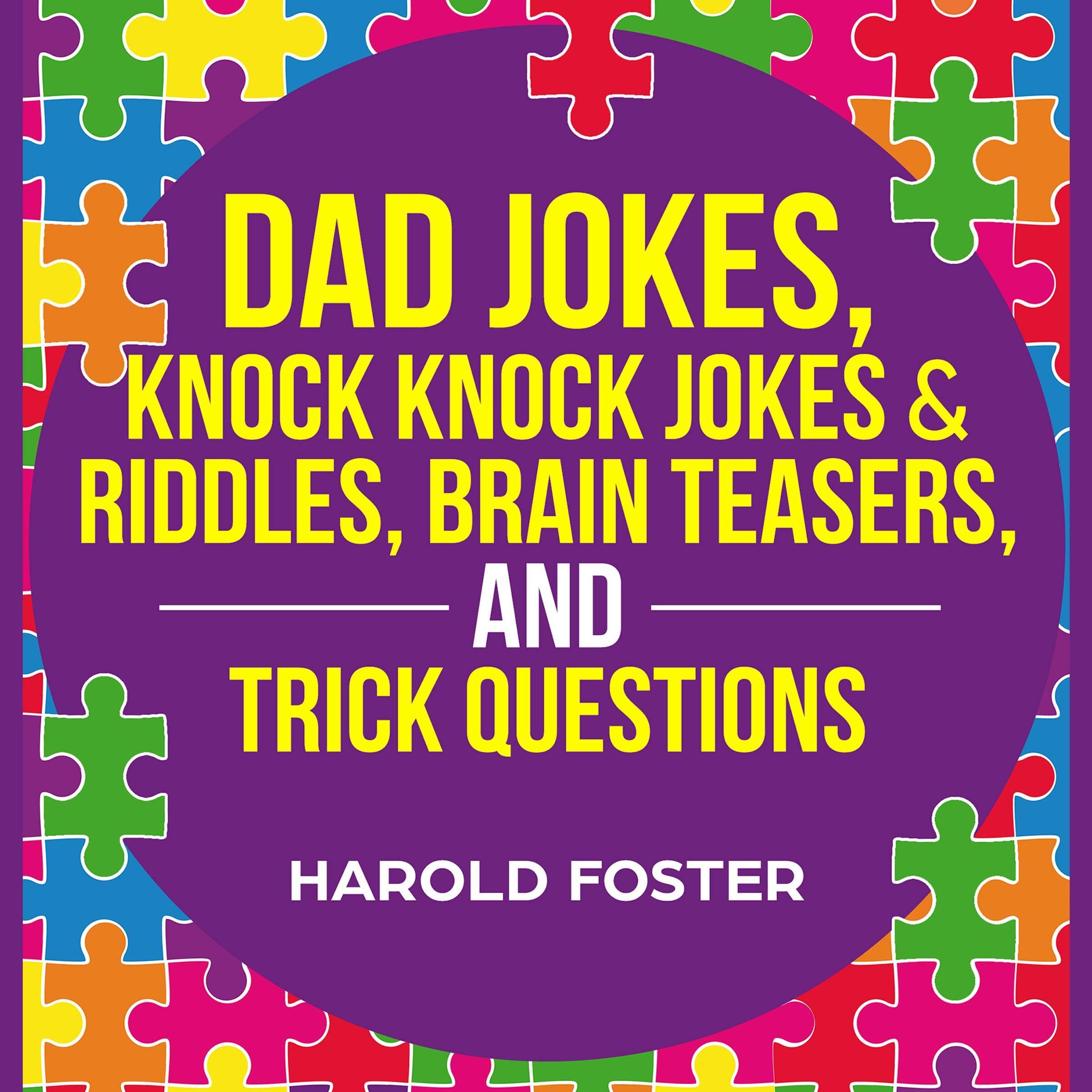 Dad Jokes, Knock Knock Jokes & Riddles, Brain Teasers, and Trick Questions