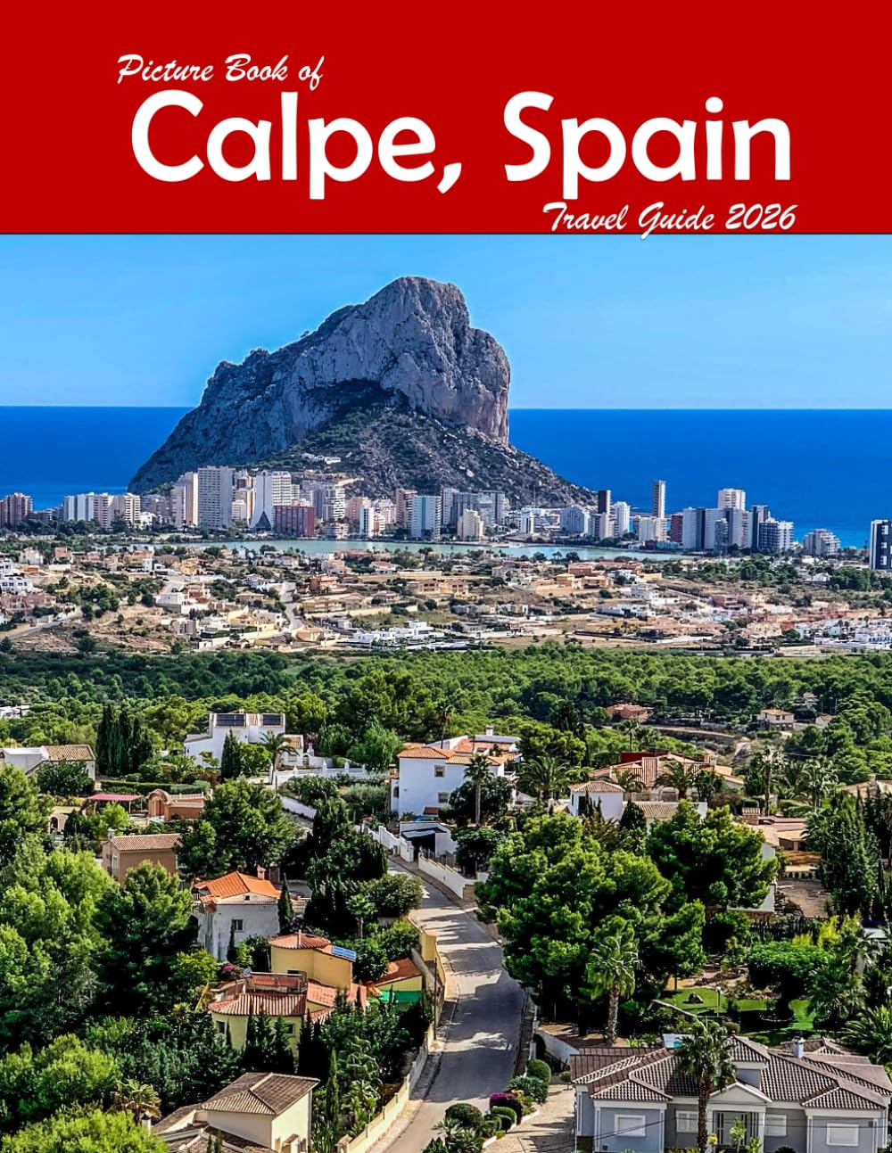 Calpe, Spain: A Visual Journey Through Stunning Landmarks, Travel and Nature lovers.