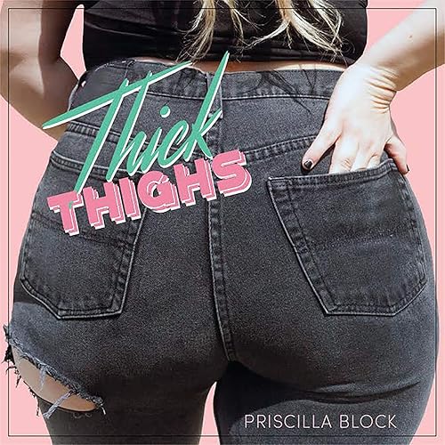 Thick Thighs By Priscilla Block On Amazon Music Amazon Com