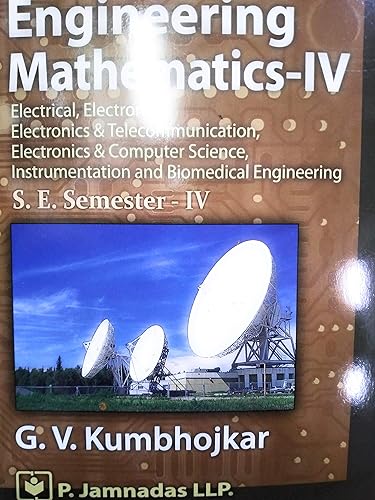 Engineering Mathematics - IV (s.e. semester iv), Electronics, Electrical, Instrumenation, EXTC.Electronics and computer Science [Paperback] G. V. Kumbhojkar