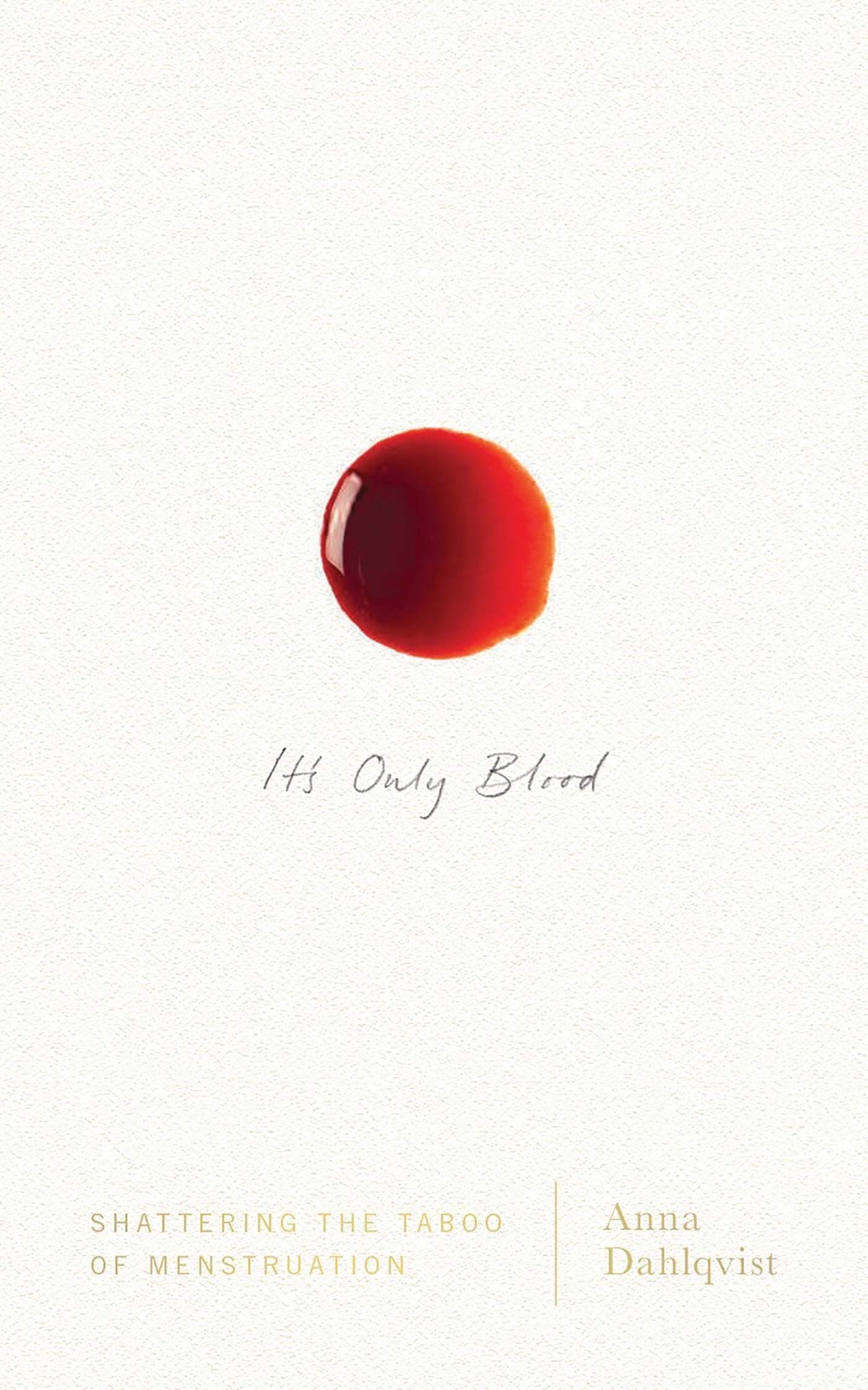 It's Only Blood: Shattering the Taboo of Menstruation