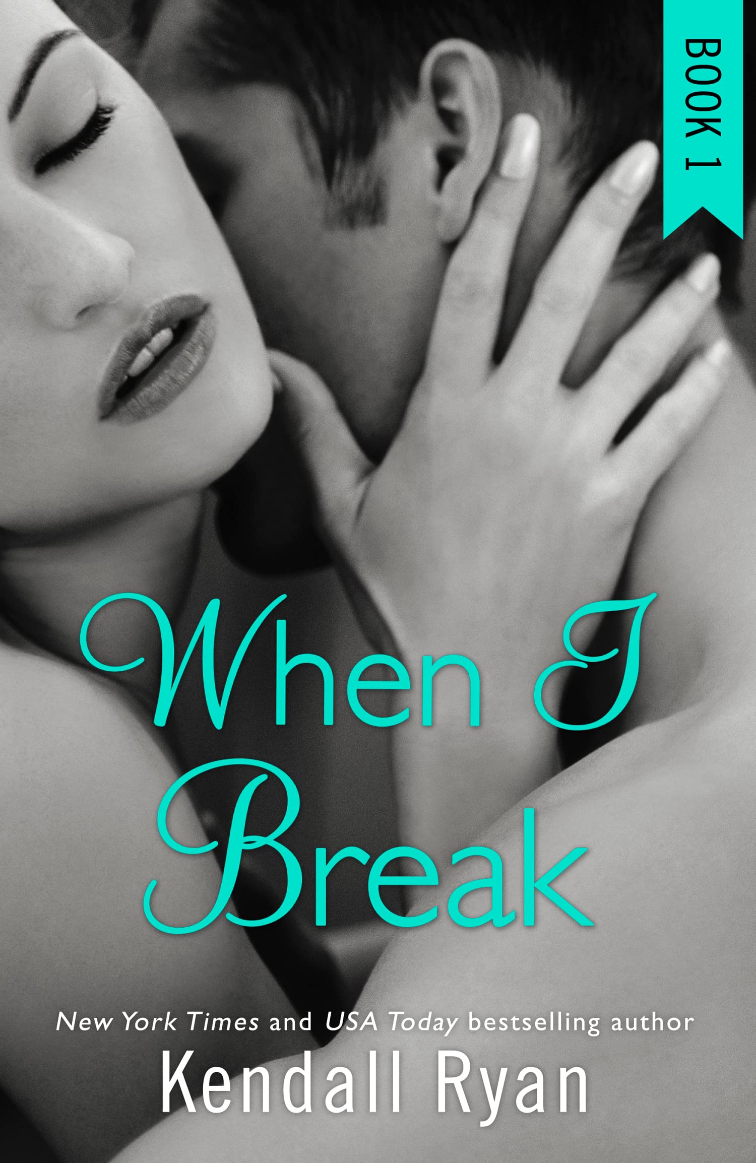 WHEN I BREAK: A Steamy and Emotional Contemporary Romance About Second Chances: Book 1 (When I Break Series)