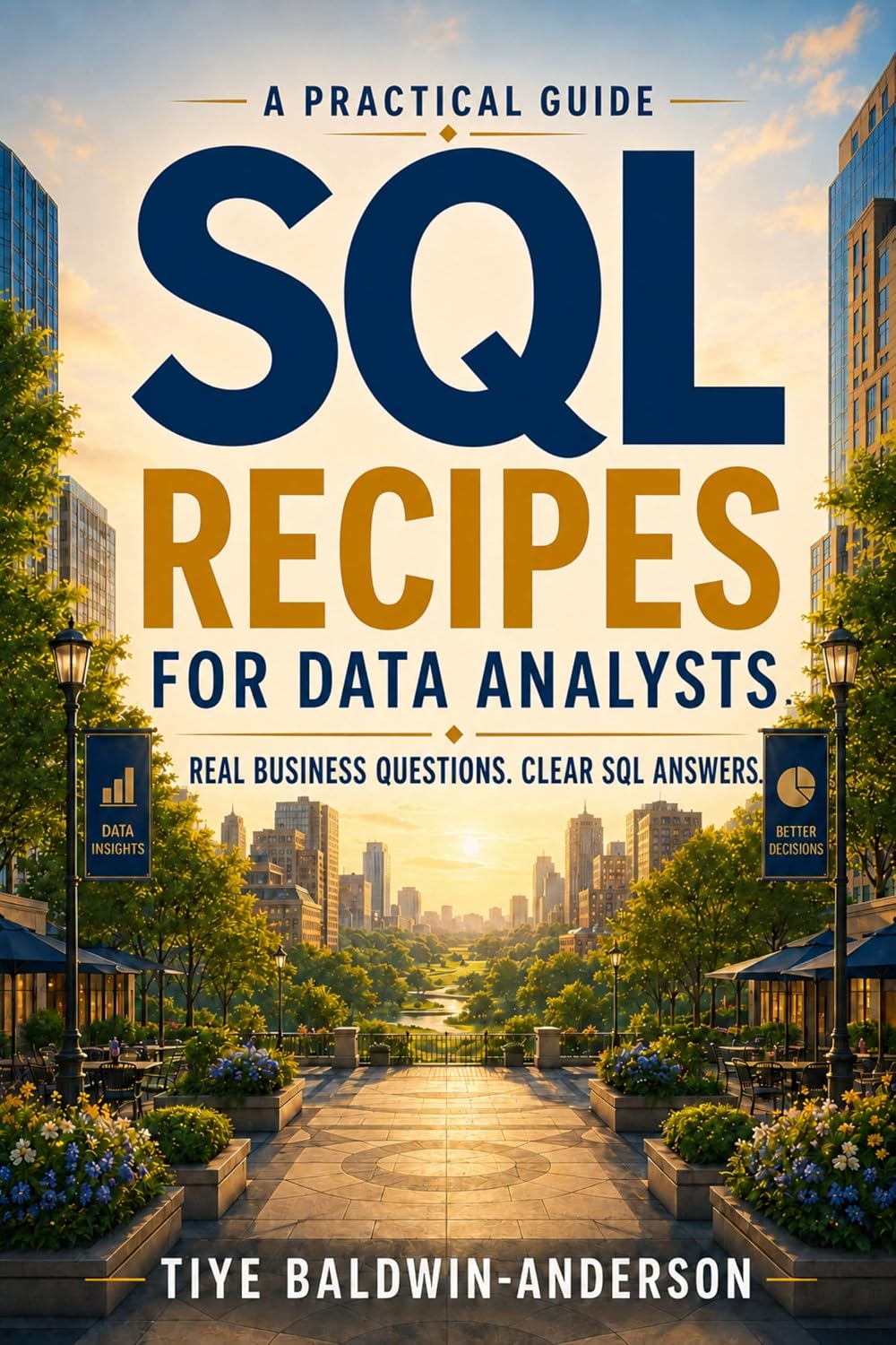 SQL Recipes for Data Analysts: Real Business Questions. Clear SQL Answers.