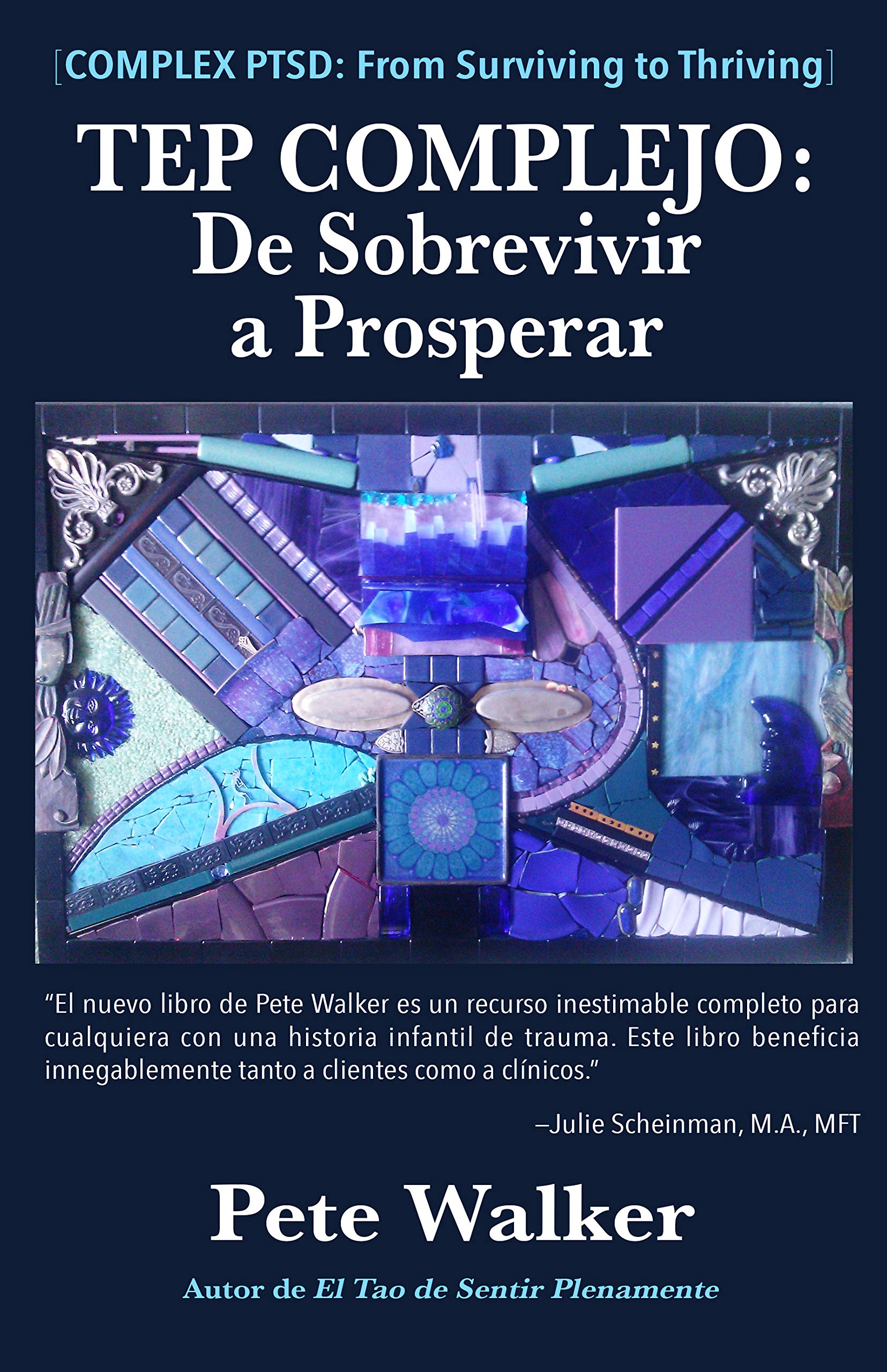TEP COMPLEJO: De Sobrevivir a Prosperar: UNA GUÍA Y MAPA PARA RECUPERARSE DEL TRAUMA INFANTIL (Spanish Edition)