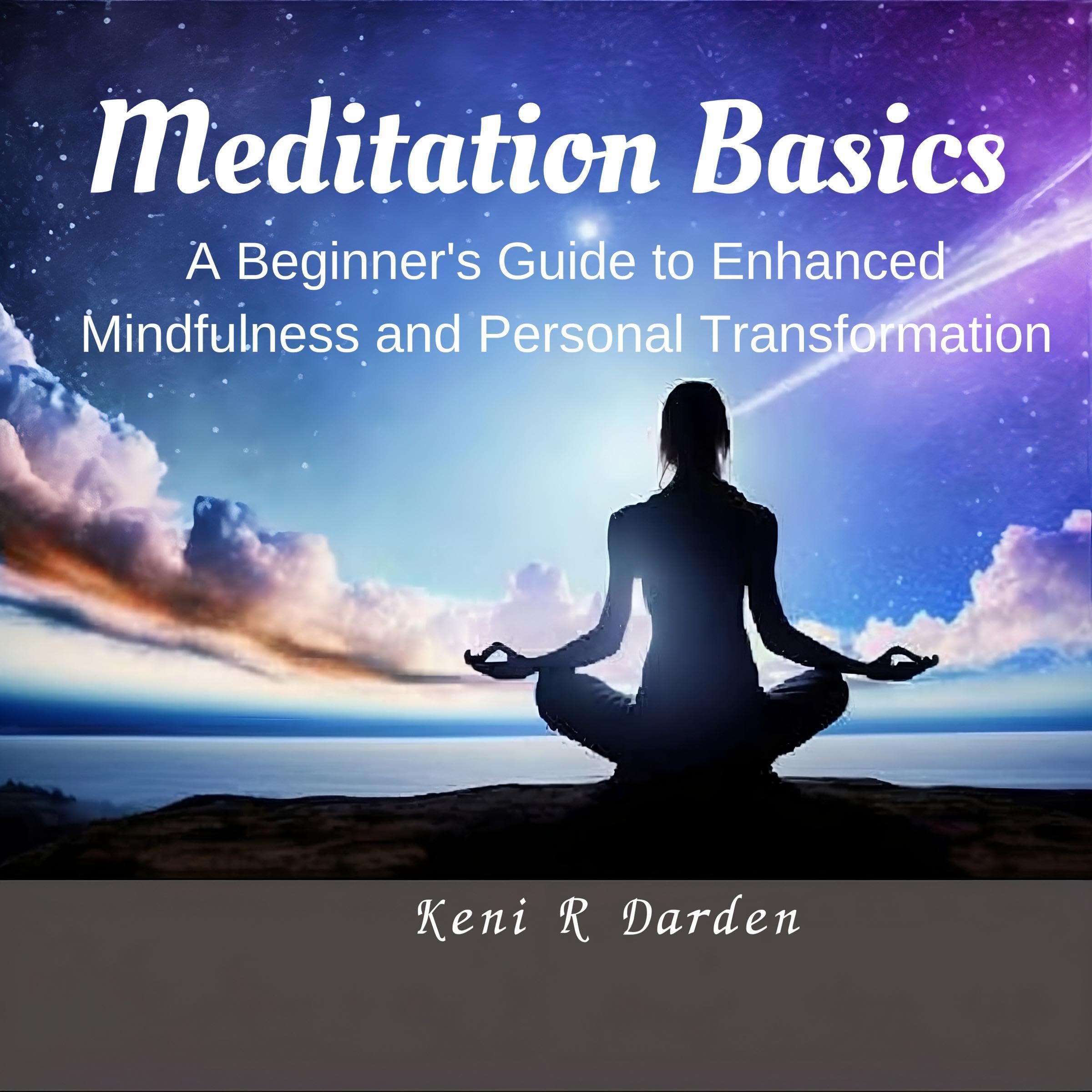 Cover art for Meditation Basics: A Beginner's Guide to Enhanced Mindfulness and Personal Transformation