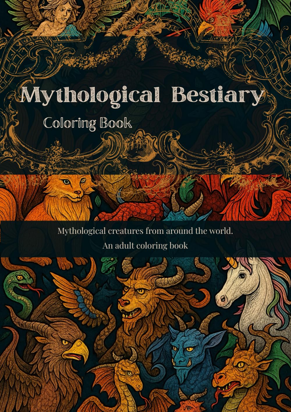 Mythological Creatures from Around the World: An Adult Coloring Book