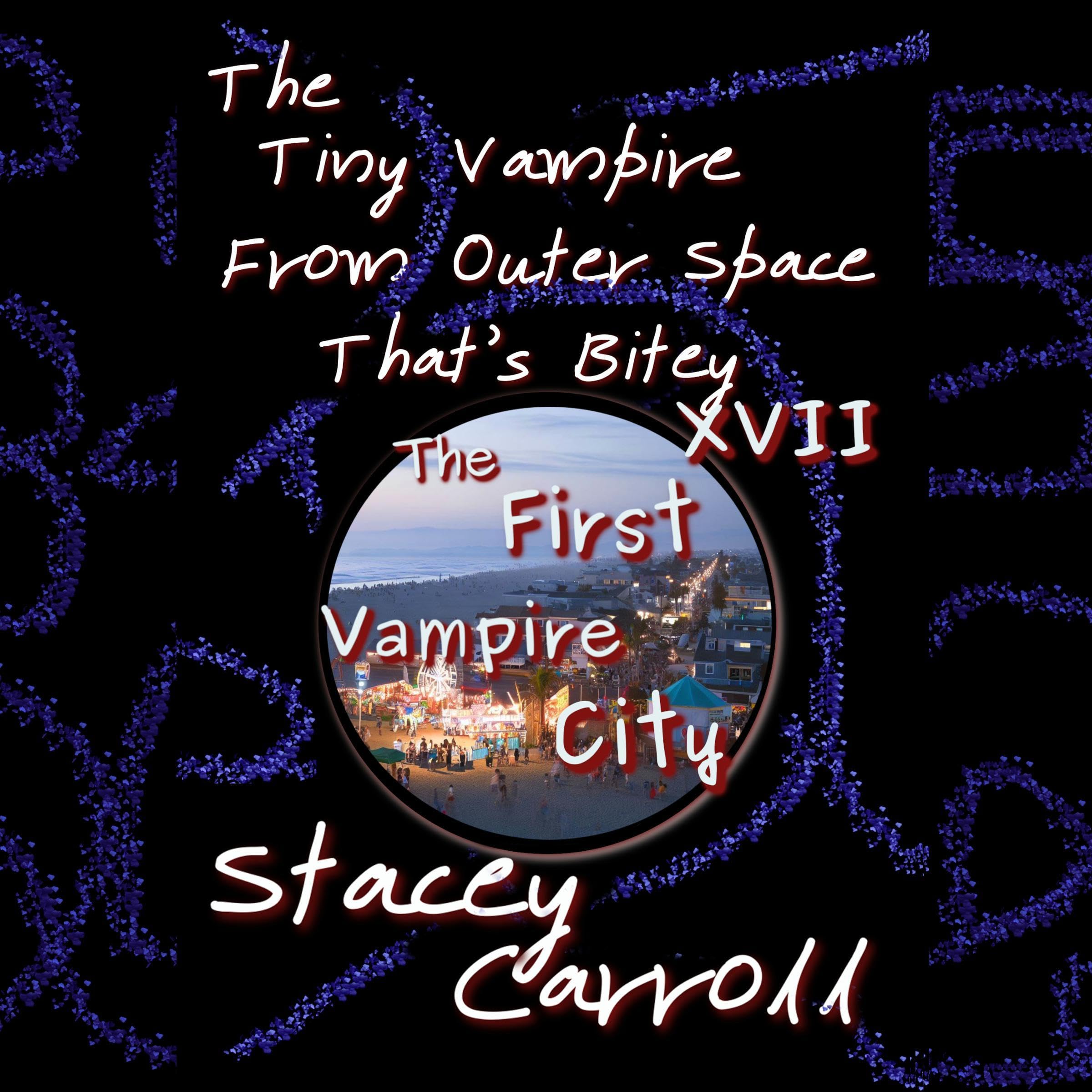 Cover art for The Tiny Vampire from Outer Space That’s Bitey XVII: The First Vampire City