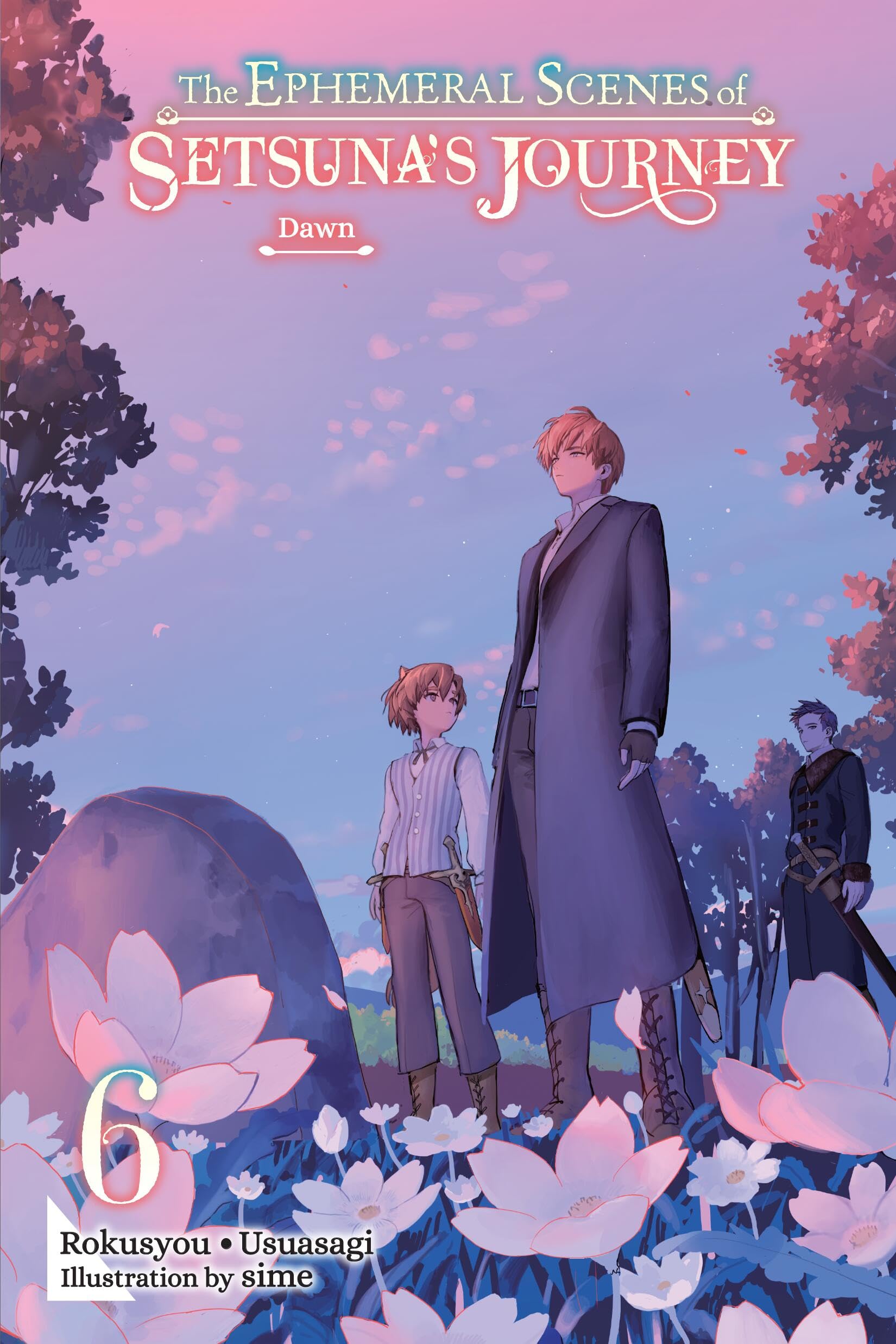 The Ephemeral Scenes of Setsuna's Journey, Vol. 6 (light novel): Dawn