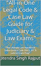 “All-in-One Legal Code & Case Law Guide for Judiciary & Law Exams”: “The Ultimate Law Handbook: Indian Justice Code (BNS), IPC & Judicial Exam Prep” (Hindi Edition)