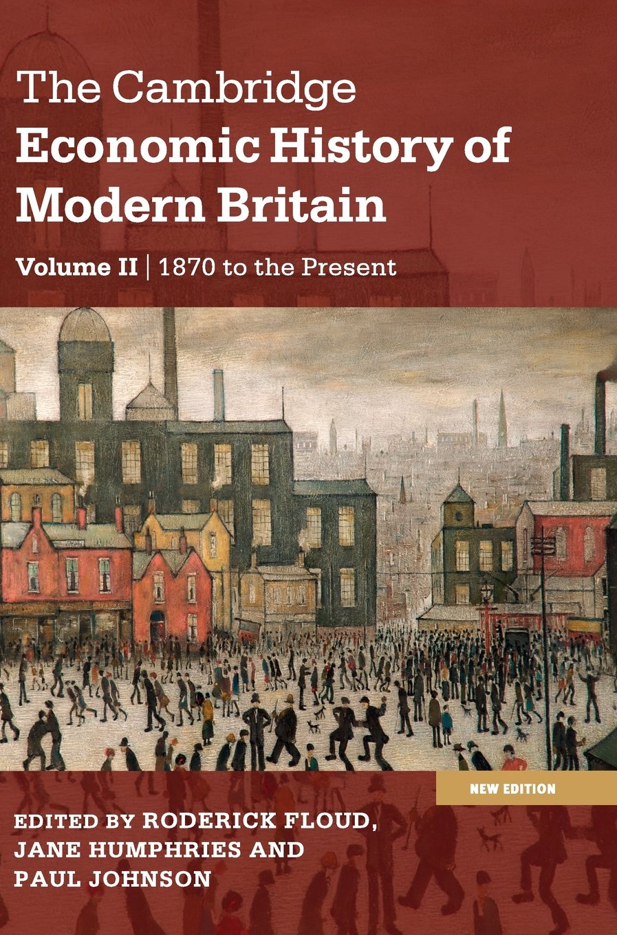 The Cambridge Economic History of Modern Britain: Growth and Decline, 1870 to the Present: Volume 2