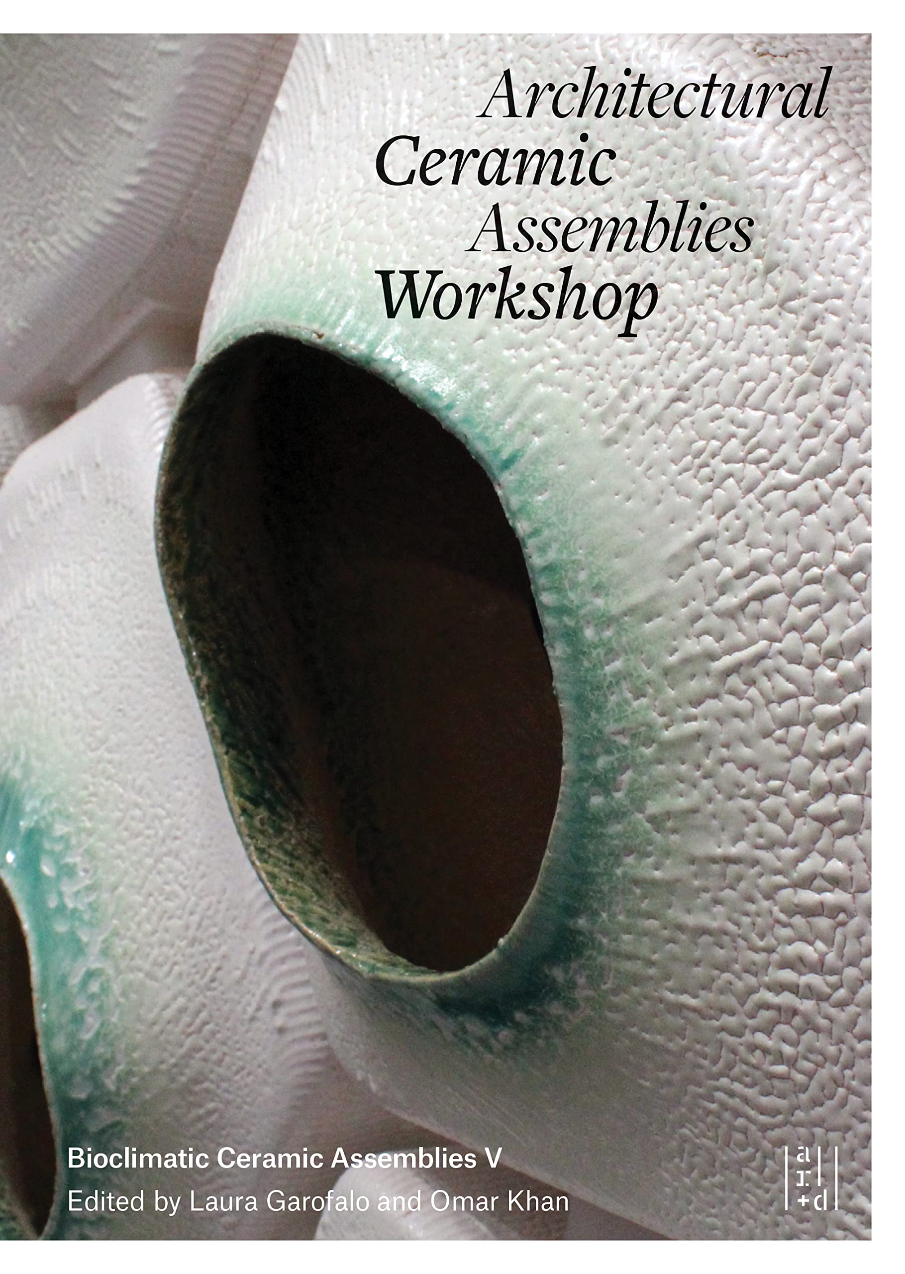 Architectural Ceramic Assemblies Workshop V (ACAW series)