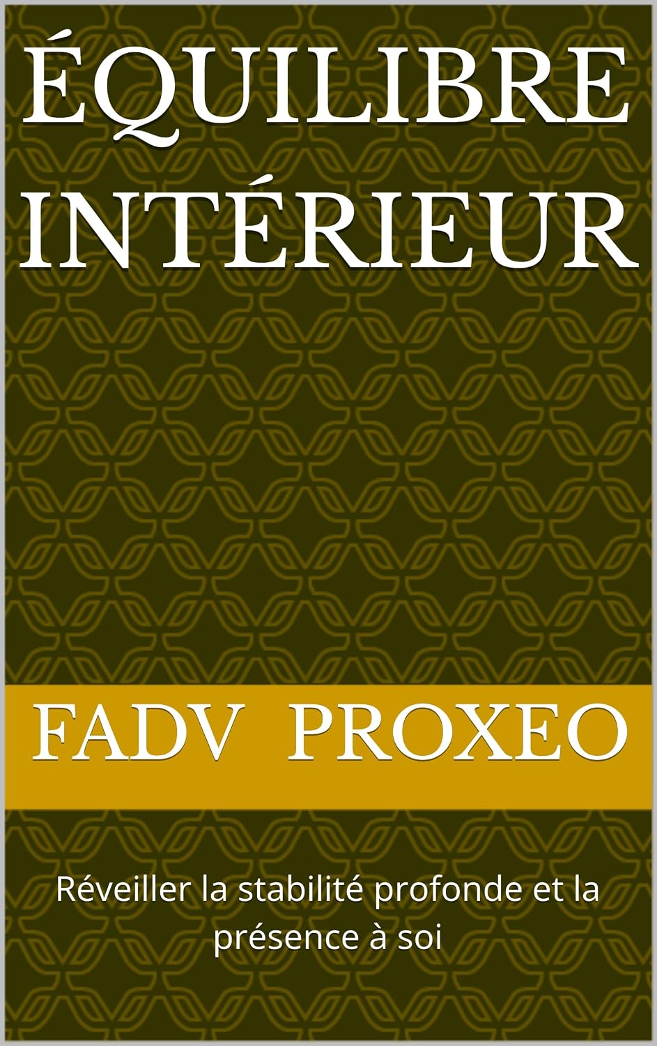 ÉQUILIBRE INTÉRIEUR : Réveiller la stabilité profonde et la présence à soi (French Edition)