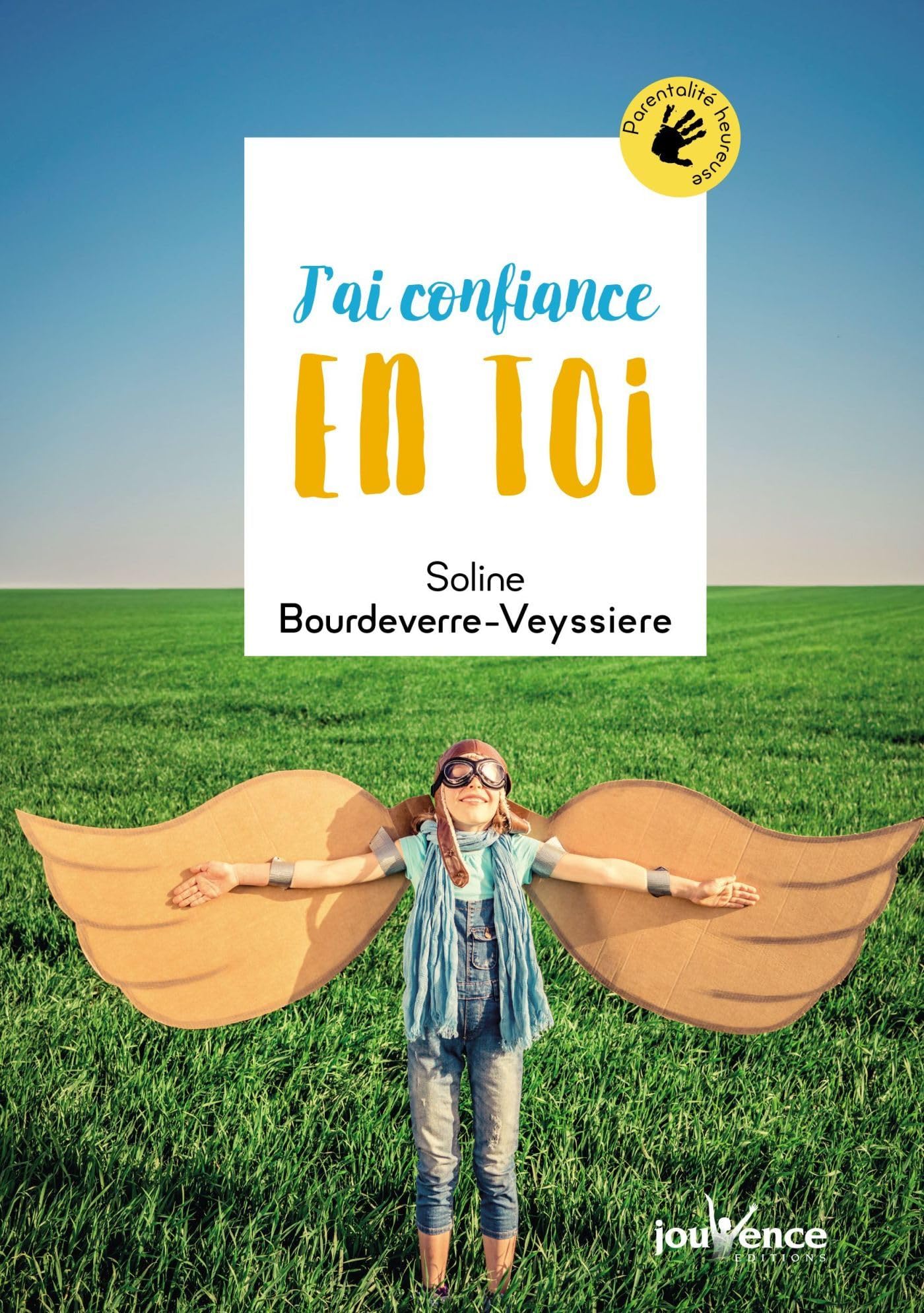 J'ai confiance en toi (Parentalité heureuse)