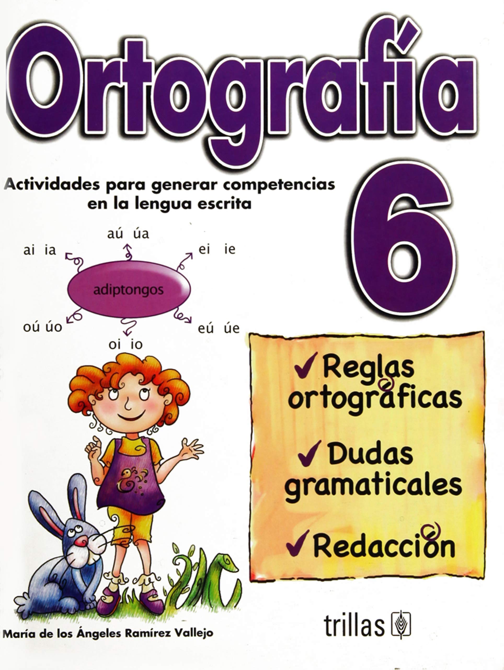 Ortografia 6/ Spelling: Actividades Para Generar Competencias En La Lengua Escrita, Reglas Ortograficas. Dudas Gramaticales. Redaccion/ Activities to ... Spelling. Grammatical Doubts. Writing.