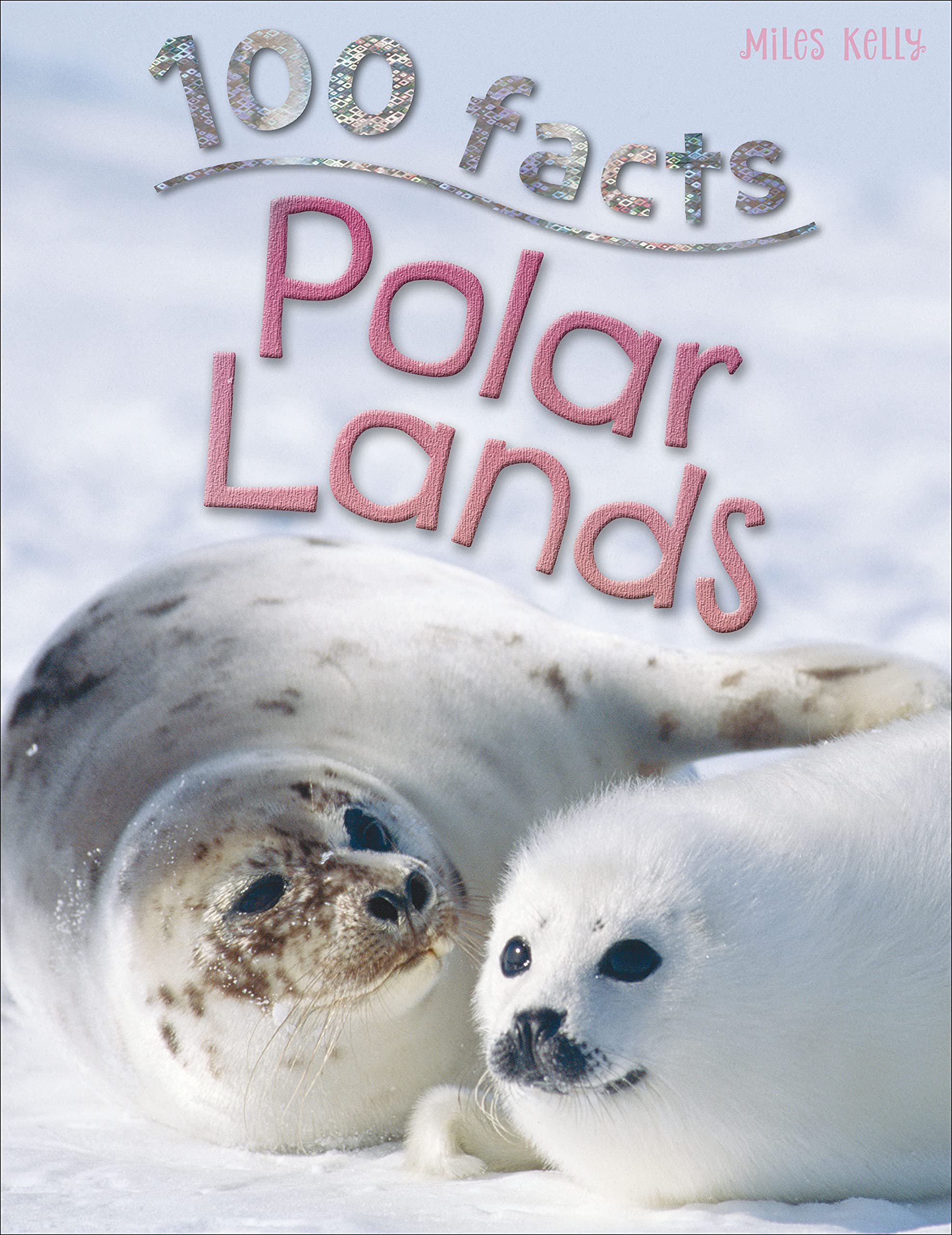 100 Facts Polar Lands – Bitesized Facts & Awesome Images to Support KS2 Learning Paperback – 1 Jan. 2010