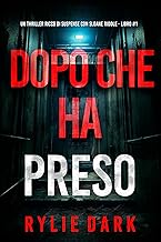 Dopo Che Ha Preso (Un thriller ricco di suspense con Sloane Riddle - Libro 1)