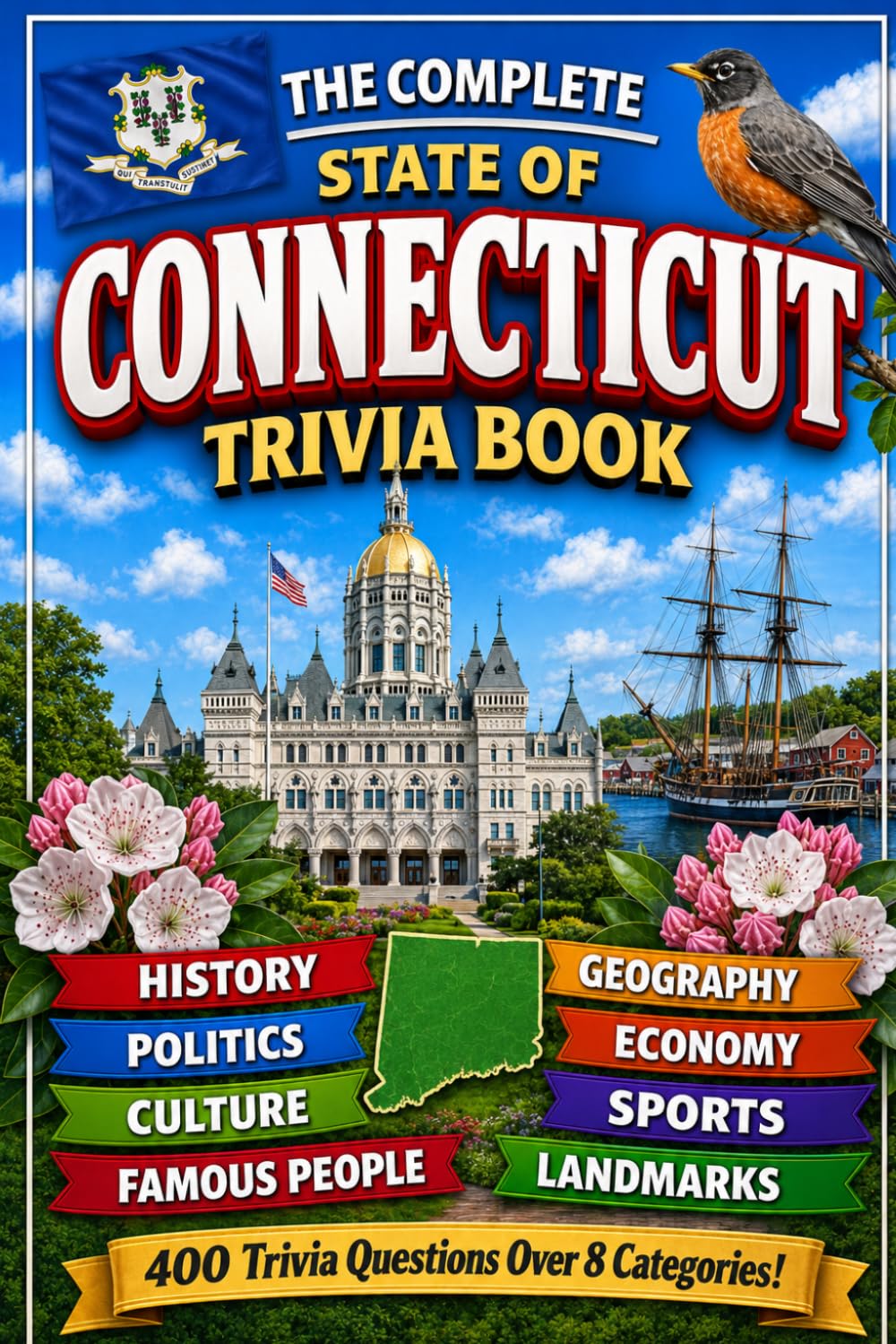 The Complete State of Connecticut Trivia Book: 400 Connecticut Trivia Questions Over 8 Categories