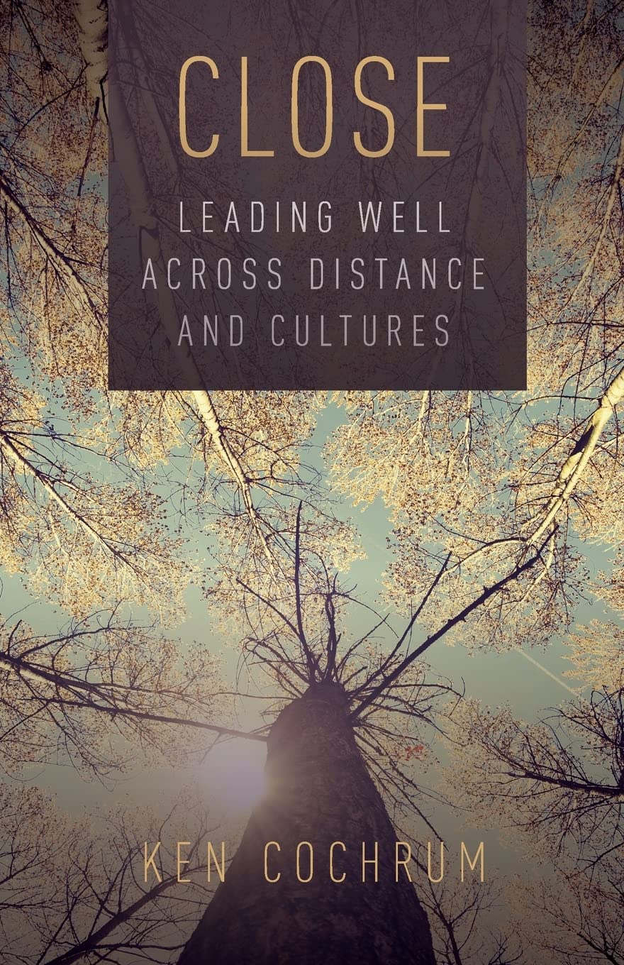 Close: Leading Well Across Distance and Cultures