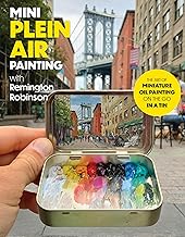 Mini Plein Air Painting with Remington Robinson: The art of miniature oi...
