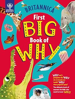 Britannica First Big Book of Why: 100+ Expert Answers to Kids' Questions on Animals, Body, Space & More - Ages 4+