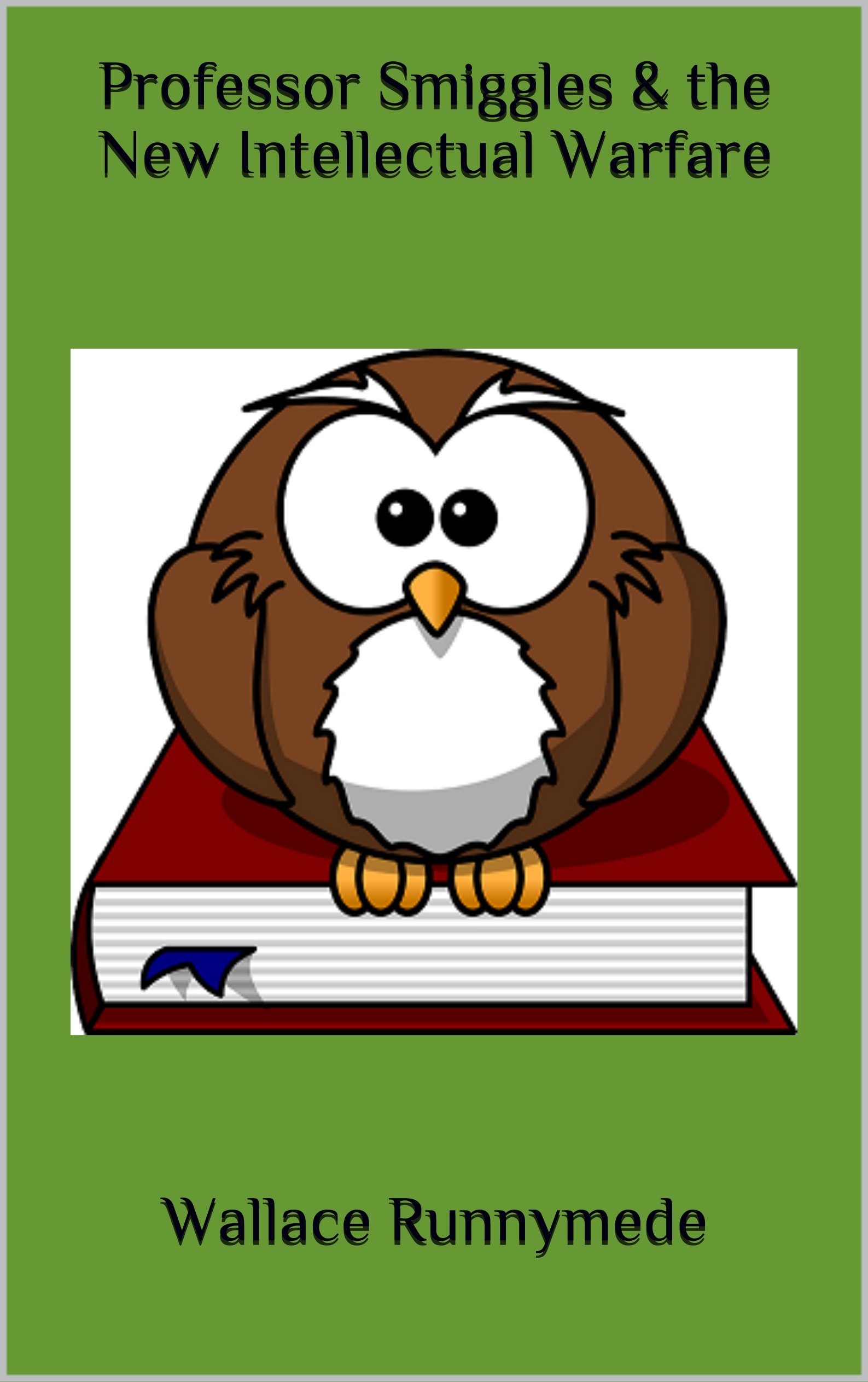 Professor Smiggles & the New Intellectual Warfare