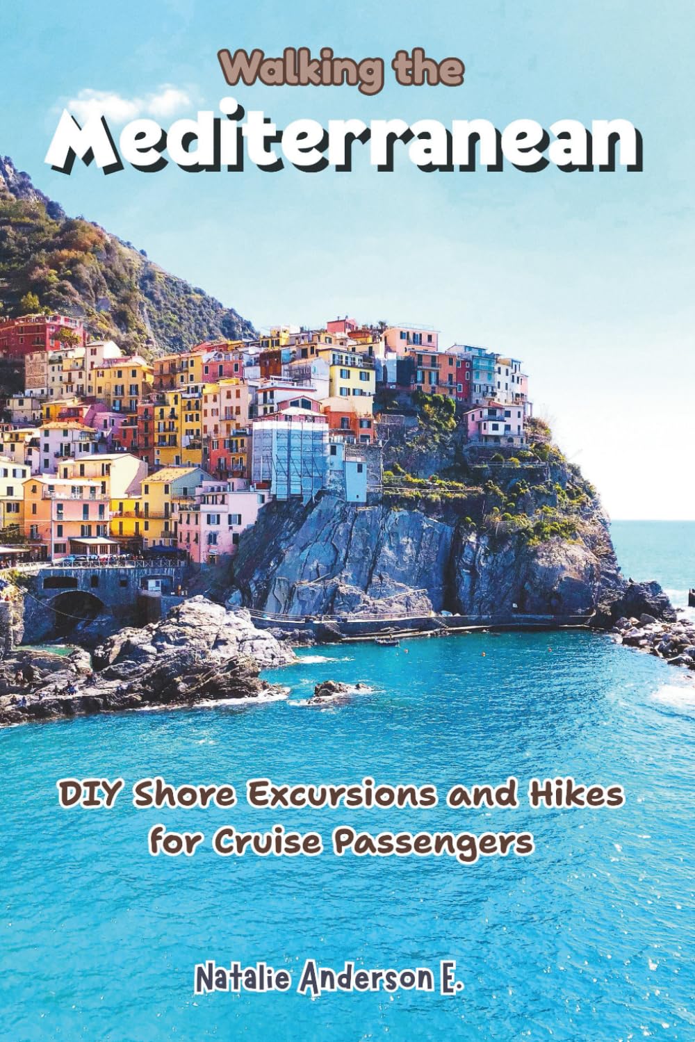 Walking the Mediterranean: DIY Shore Excursions and Hikes for Cruise Passengers