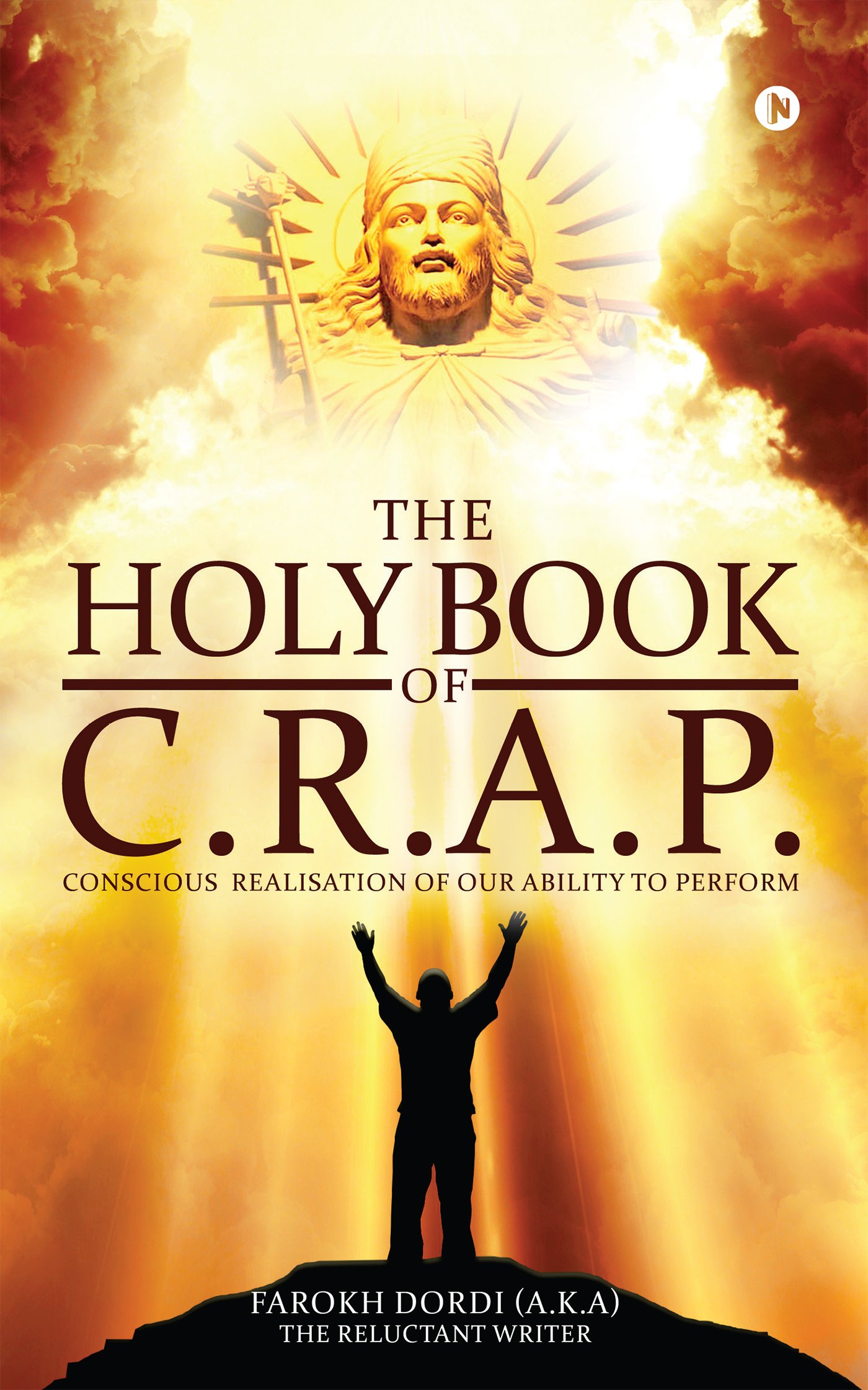 The Holy Book of C.R.A.P. : Conscious Realisation of Our Ability to Perform Paperback – 21 February 2018