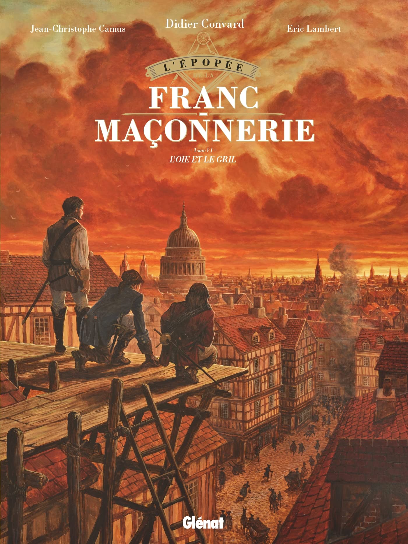 L'Épopée de la franc-maçonnerie - Tome 06: L'Oie et le Gril