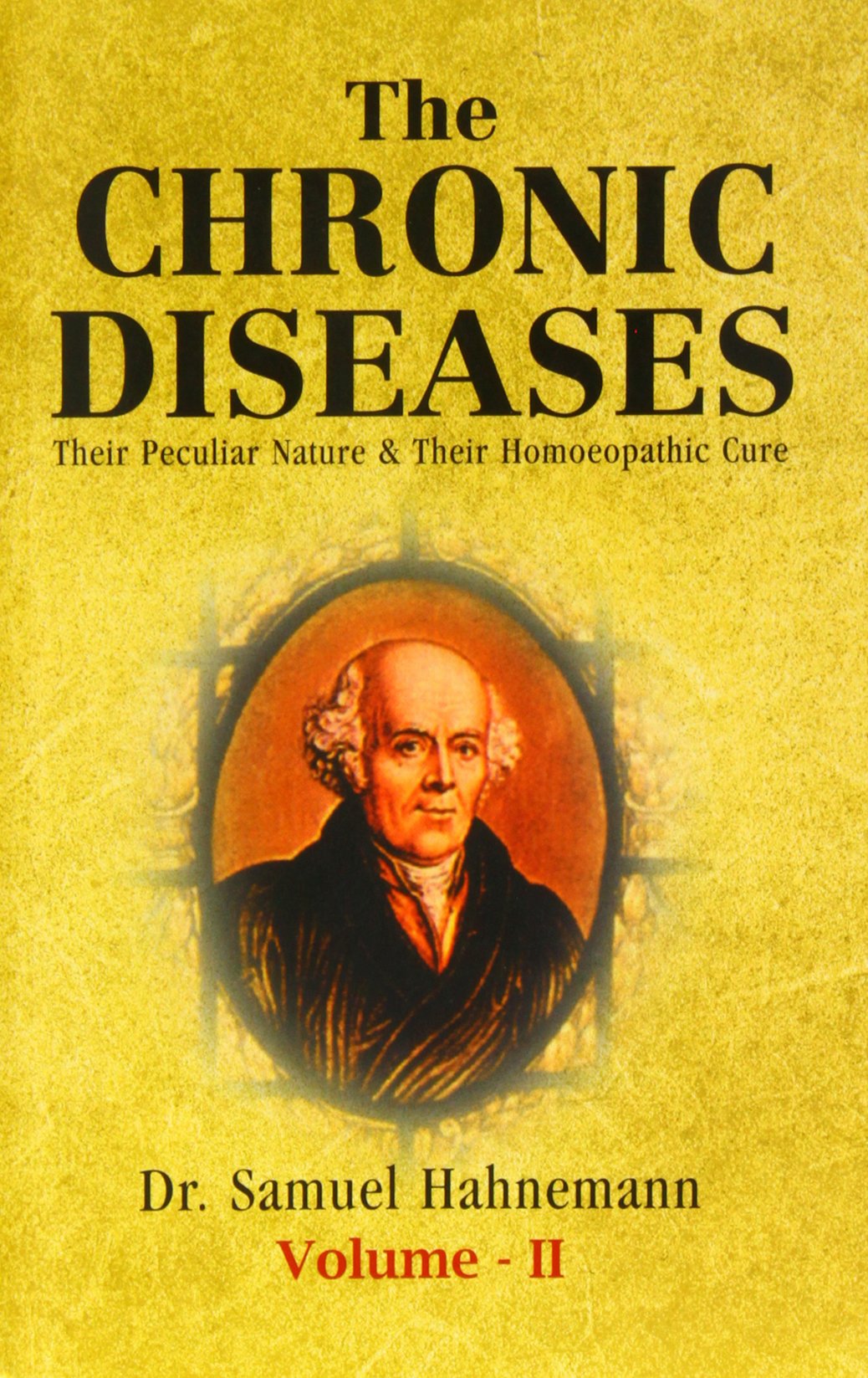 The Chronic Diseases: Their Peculiar Nature and their Homeopathic Cure, Vols. 1 and 2