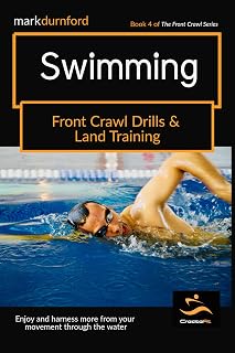 Front Crawl Swimming Drills & Land Training (The Front Crawl Swimming Series Book 4)