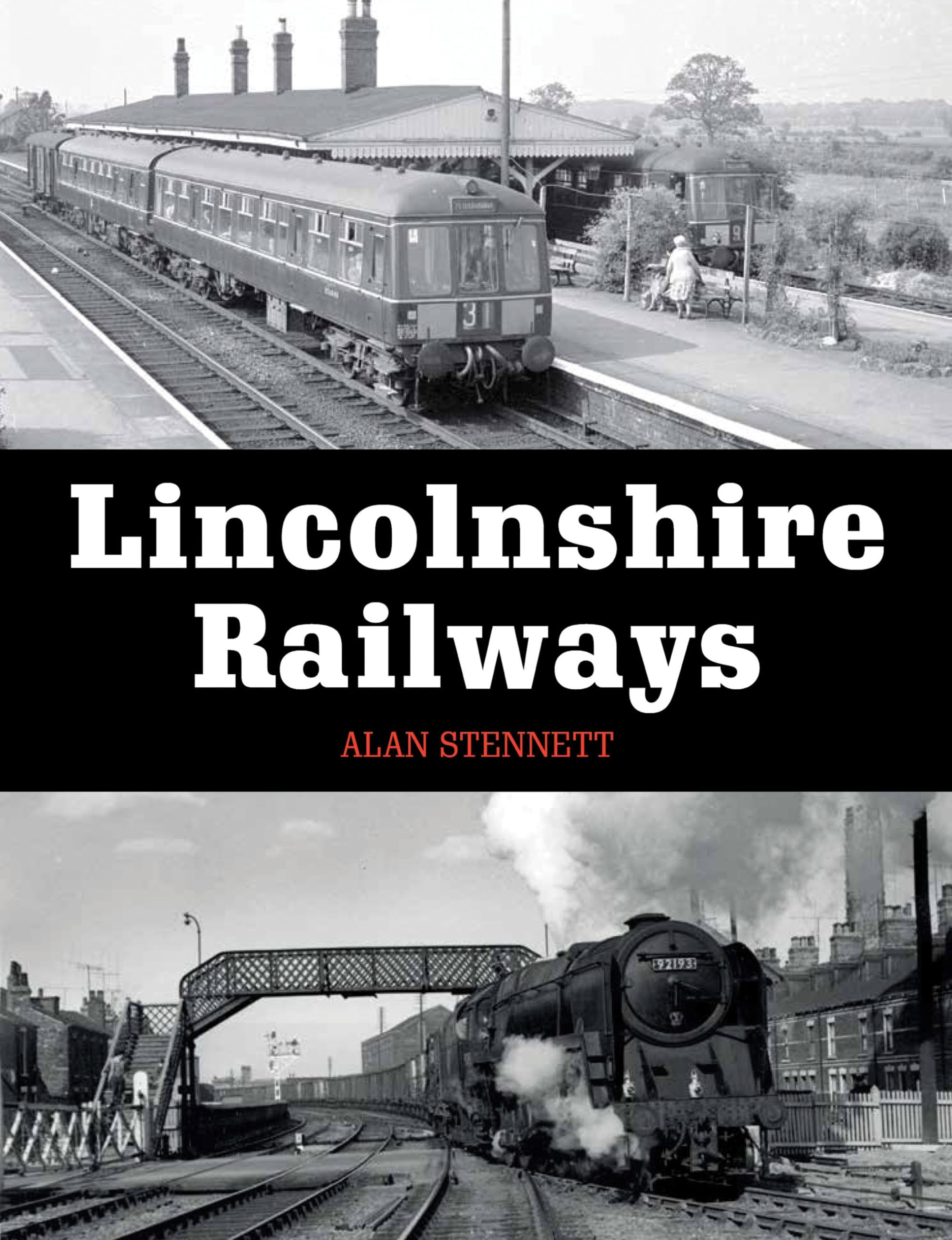Lincolnshire Railways by Alan Stennett PAPERBACK 9781785000829