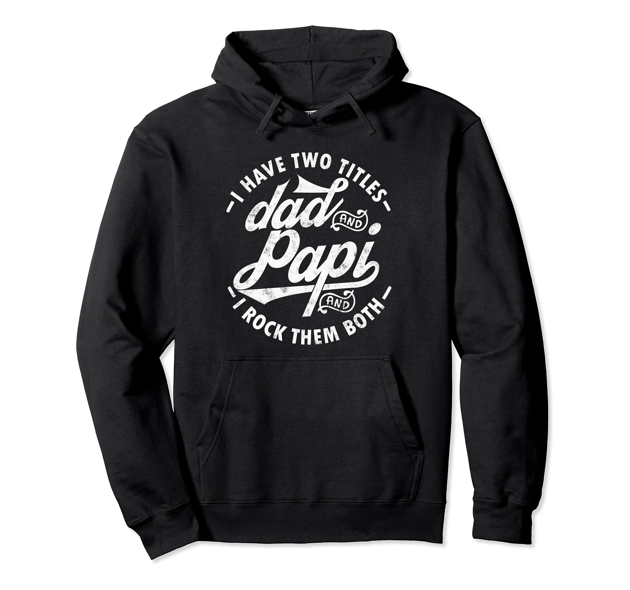 Papi Father's day gifts TeeI Have Two Titles Dad and Papi I Rock Them Both gift Papi Pullover Hoodie